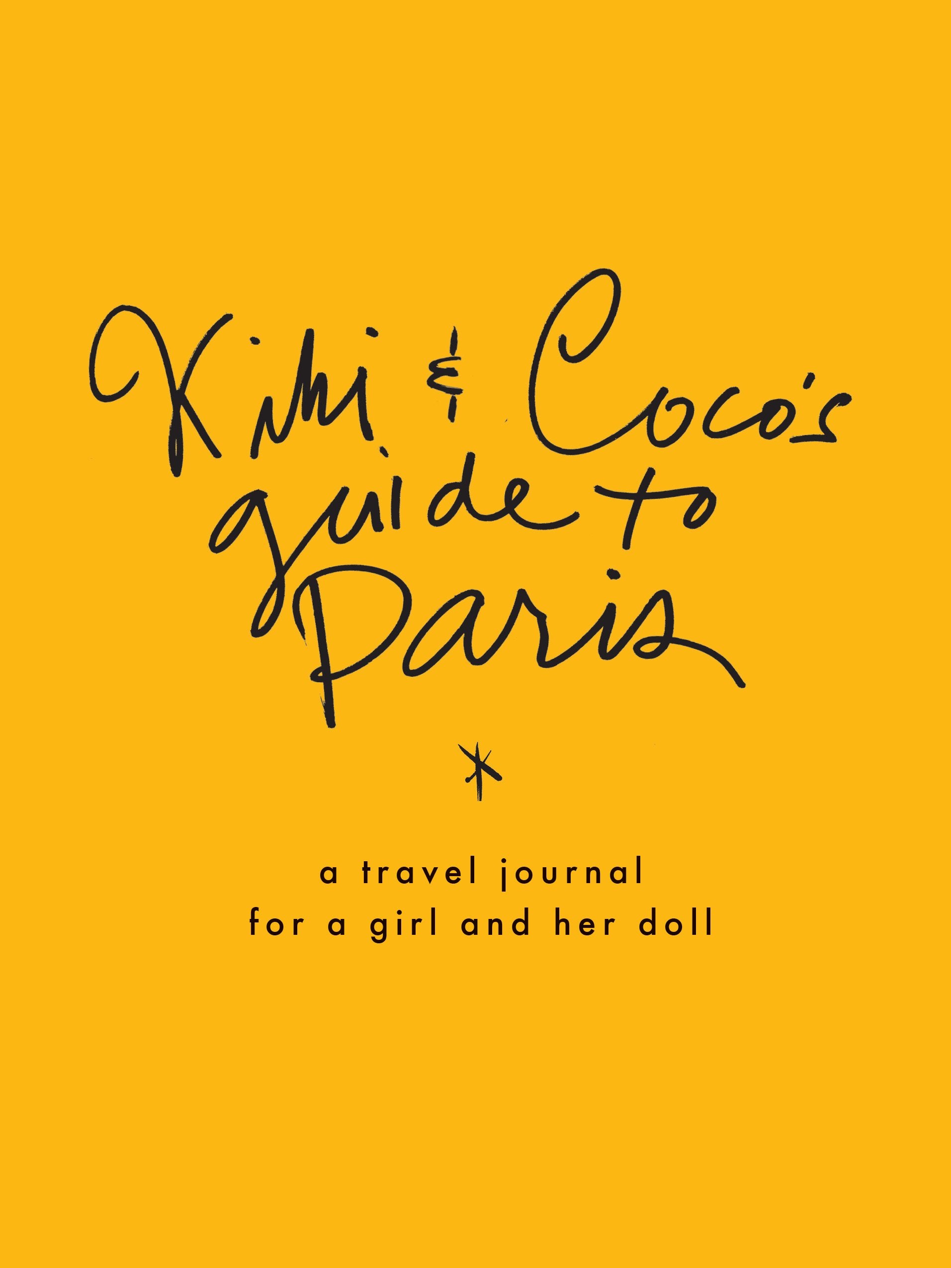 Kiki & Coco'S Guide To Paris: A Travel Journal For You & Your Doll