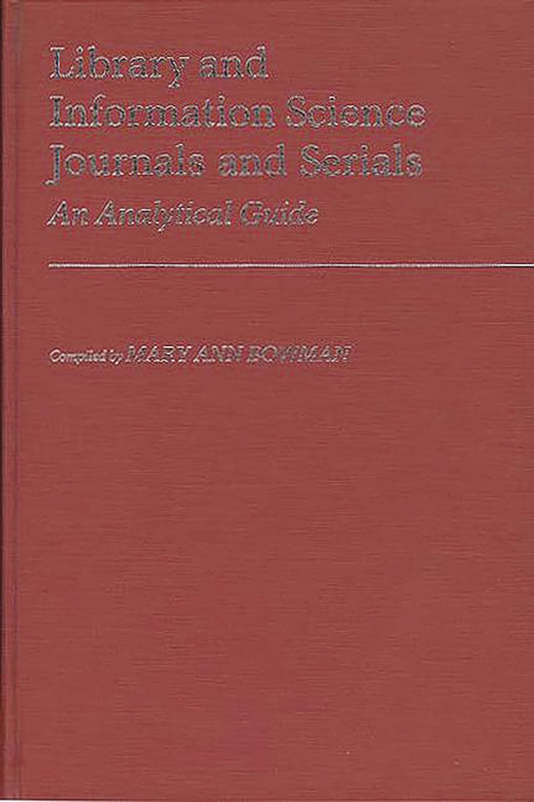 Library And Information Science Journals And Serials: An Analytical Guide (Annotated Bibliographies Of Serials: A Subject Approa