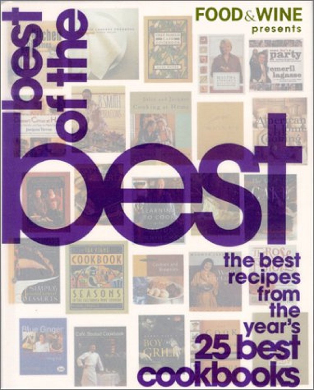 Food and Wine Presents Best of the Best: The Best Recipes from the Year's 25 Best Cookbooks,Used