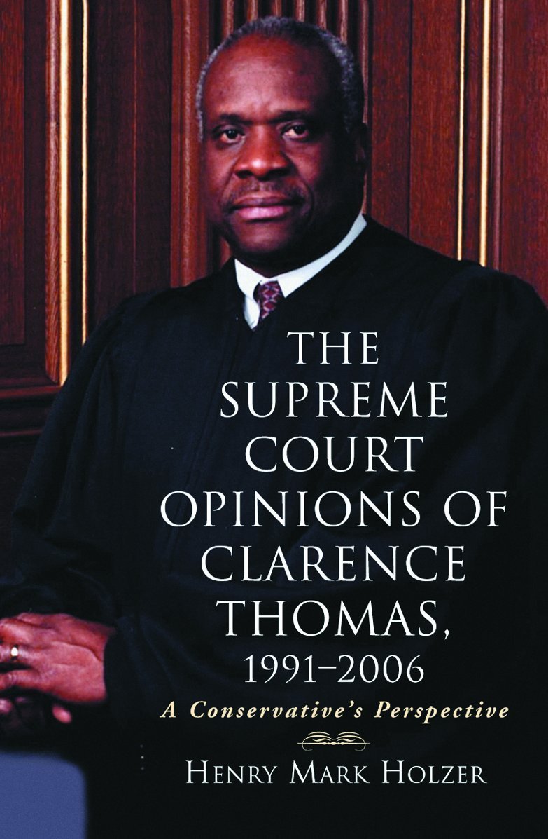 The Supreme Court Opinions Of Clarence Thomas, 19912006: A Conservative'S Perspective