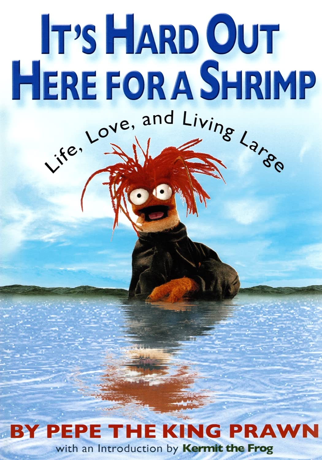 It's Hard Out Here For a Shrimp: Life, Love & Living Large,New