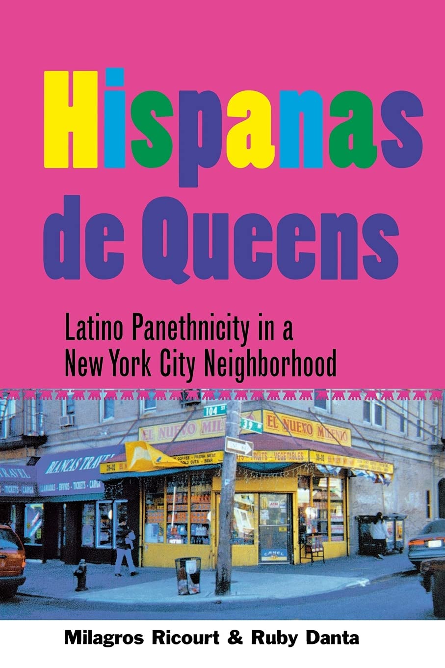Hispanas de Queens: Latino Panethnicity in a New York City Neighborhood (The Anthropology of Contemporary Issues),New