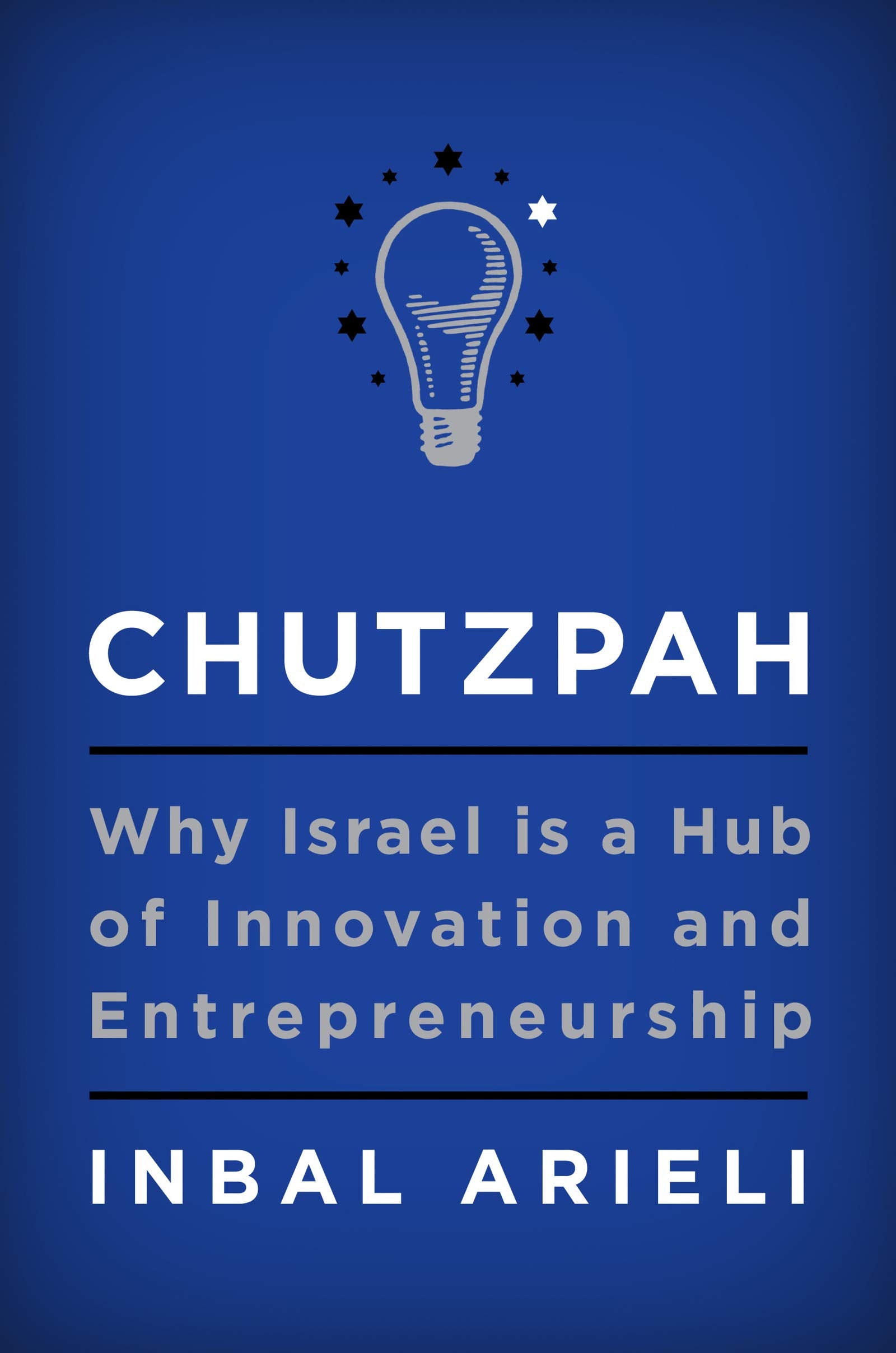 Chutzpah: Why Israel Is A Hub Of Innovation And Entrepreneurship,New