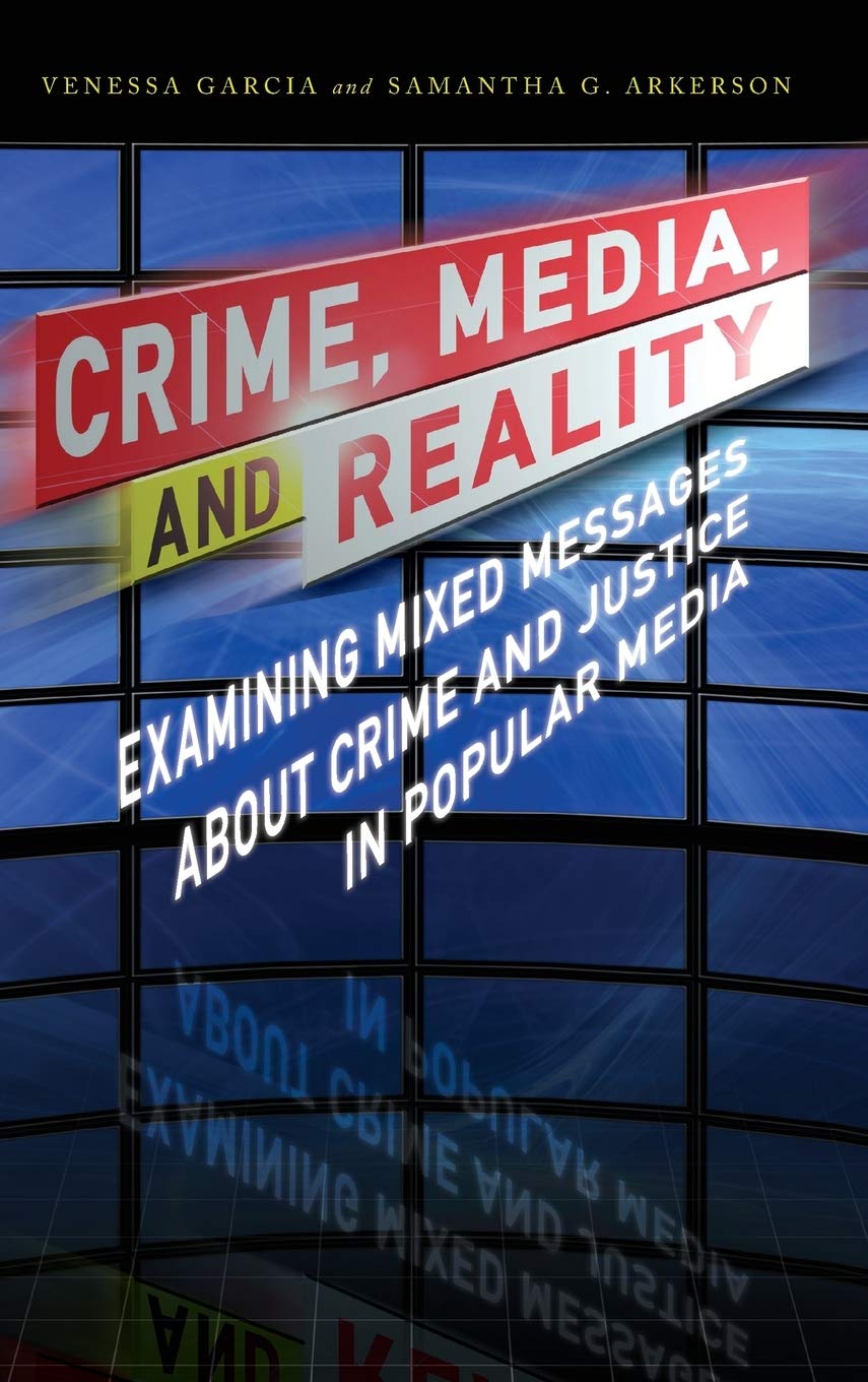 Crime, Media, and Reality: Examining Mixed Messages About Crime and Justice in Popular Media,Used
