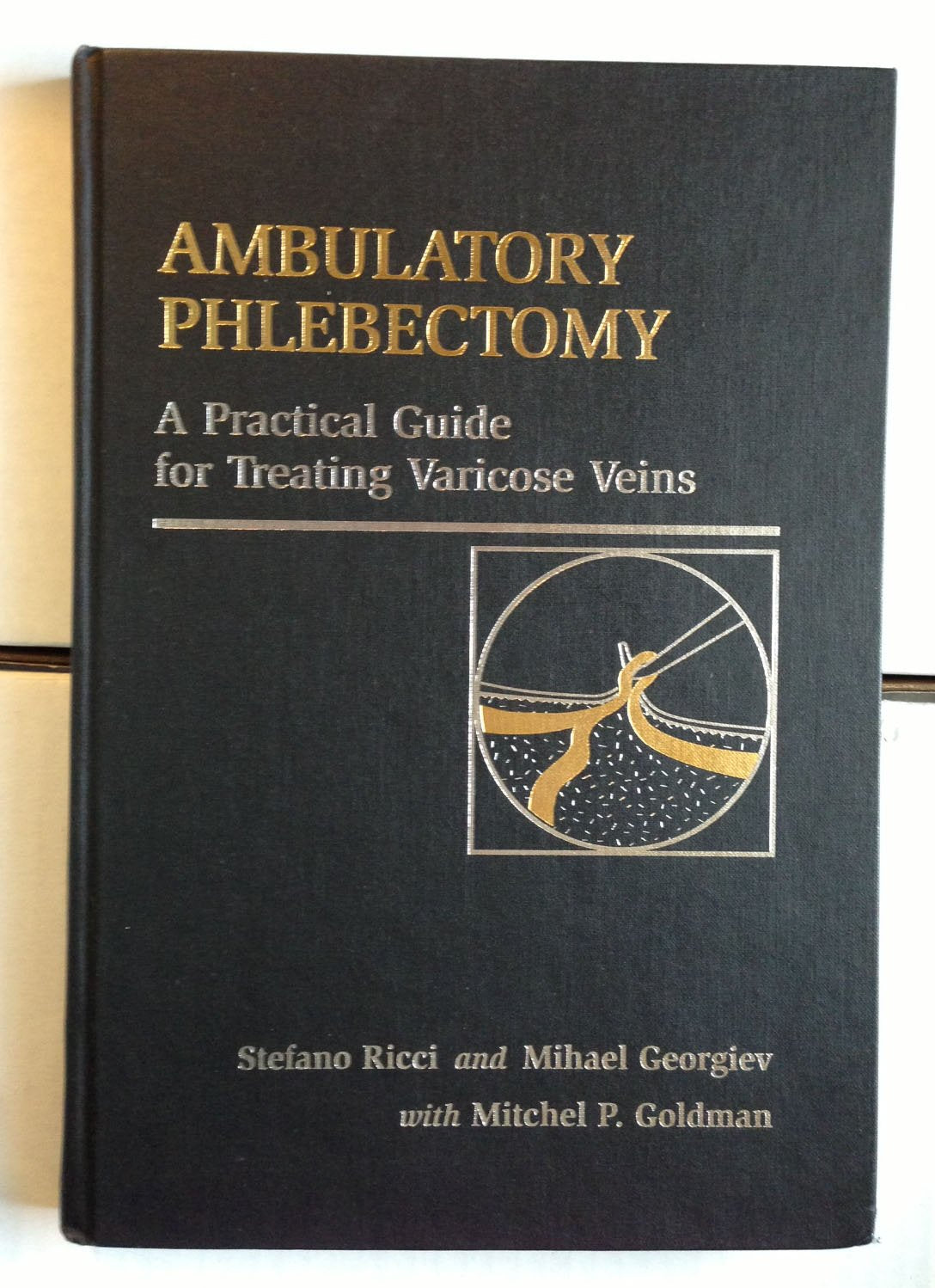 Ambulatory Phlebectomy: A Practical Guide for Treating Varicose Veins,Used