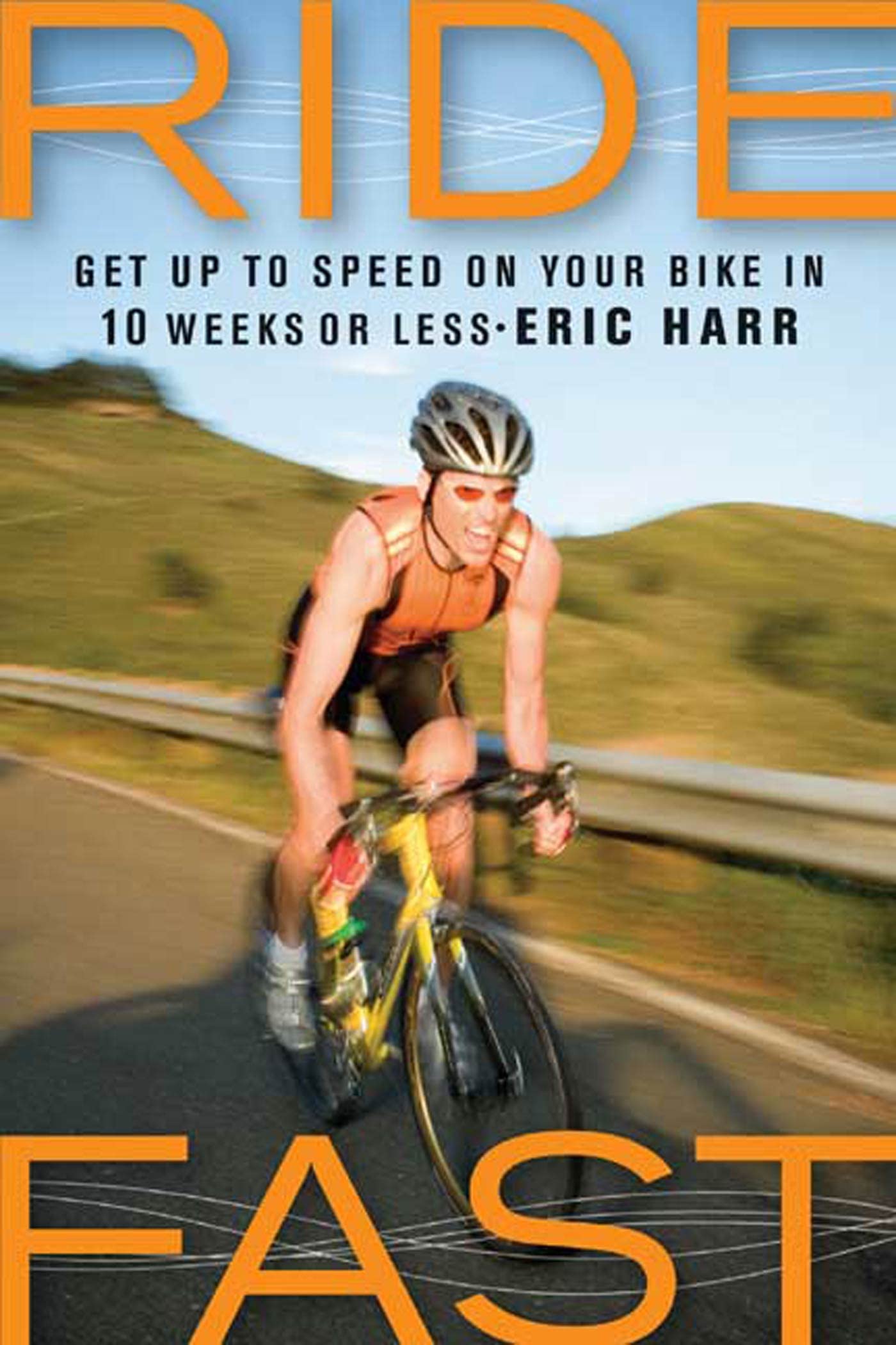 Ride Fast: Get Up to Speed on Your Bike in 10 Weeks or Less,Used