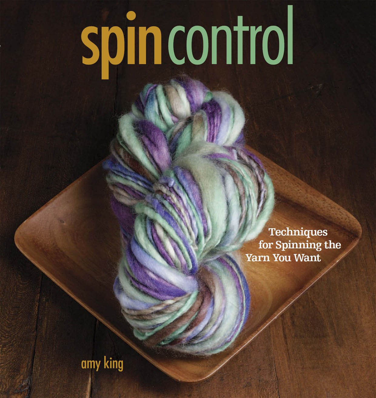 Spin Control: Techniques for Spinning the Yarn You Want,Used