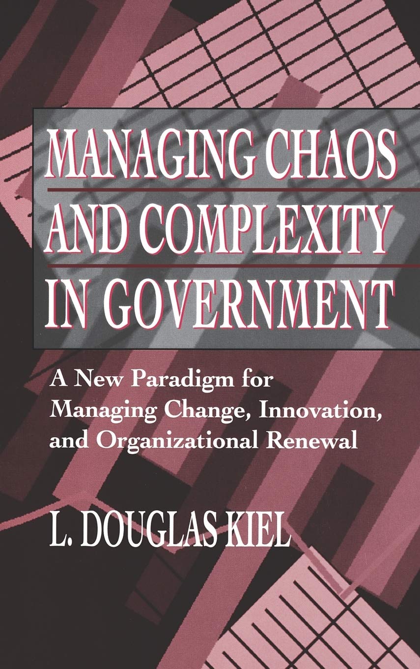 Managing Chaos and Complexity in Government: A New Paradigm for Managing Change, Innovation, and Organizational Renewal,Used