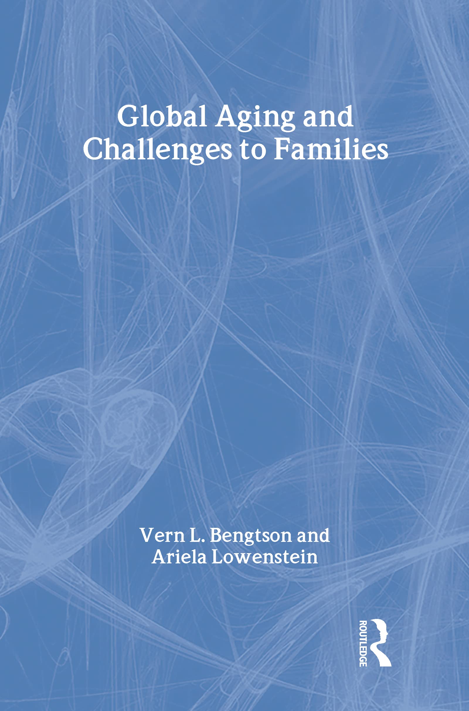Global Aging and Challenges to Families (Life Course and Aging),Used