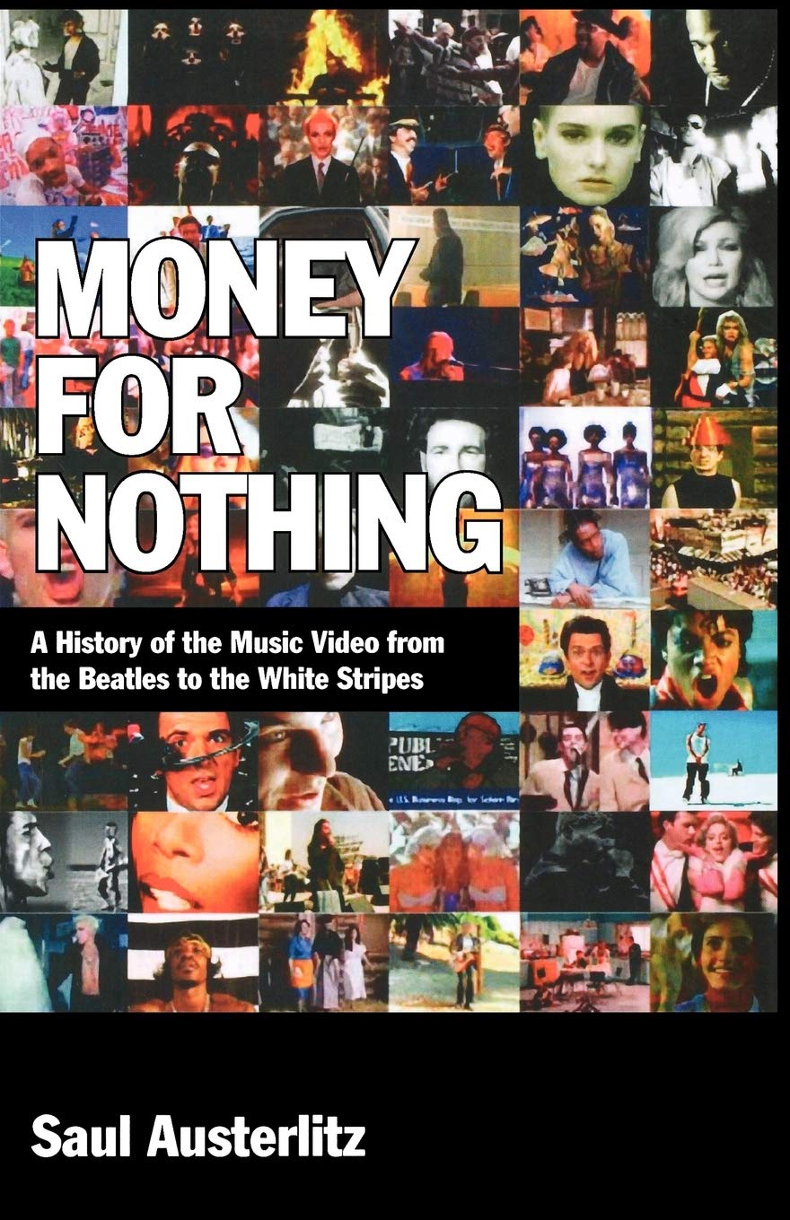 Money For Nothing: A History Of The Music Video From The Beatles To The White Stripes