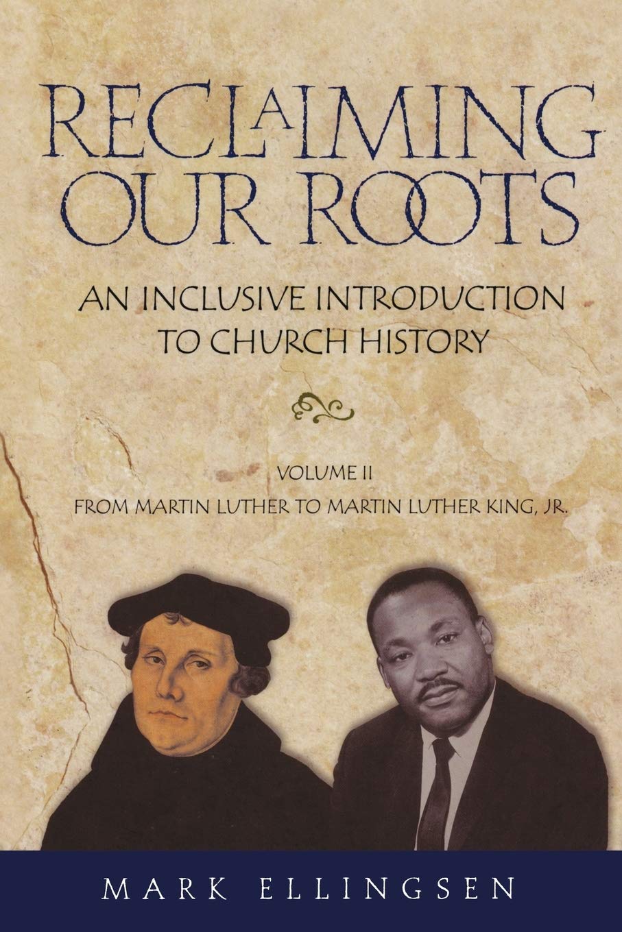 Reclaiming Our Roots  Volume 2: Martin Luther To Martin Luther King (Reclaiming Our Roots; An Inclusive Introduction To Church,Used