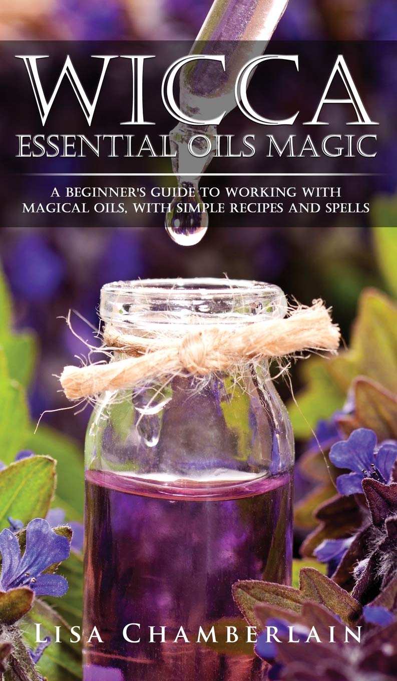 Wicca Essential Oils Magic: A Beginner's Guide to Working with Magical Oils, with Simple Recipes and Spells,Used