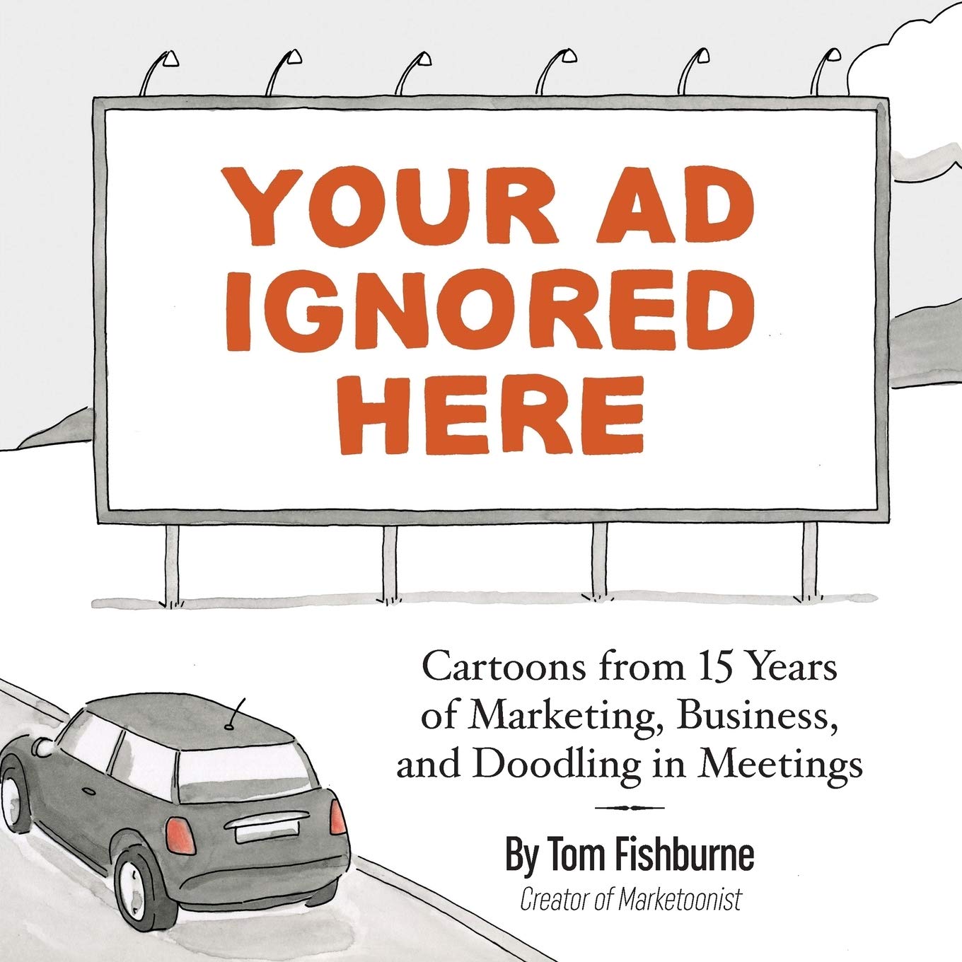 Your Ad Ignored Here: Cartoons from 15 Years of Marketing, Business, and Doodling in Meetings,Used