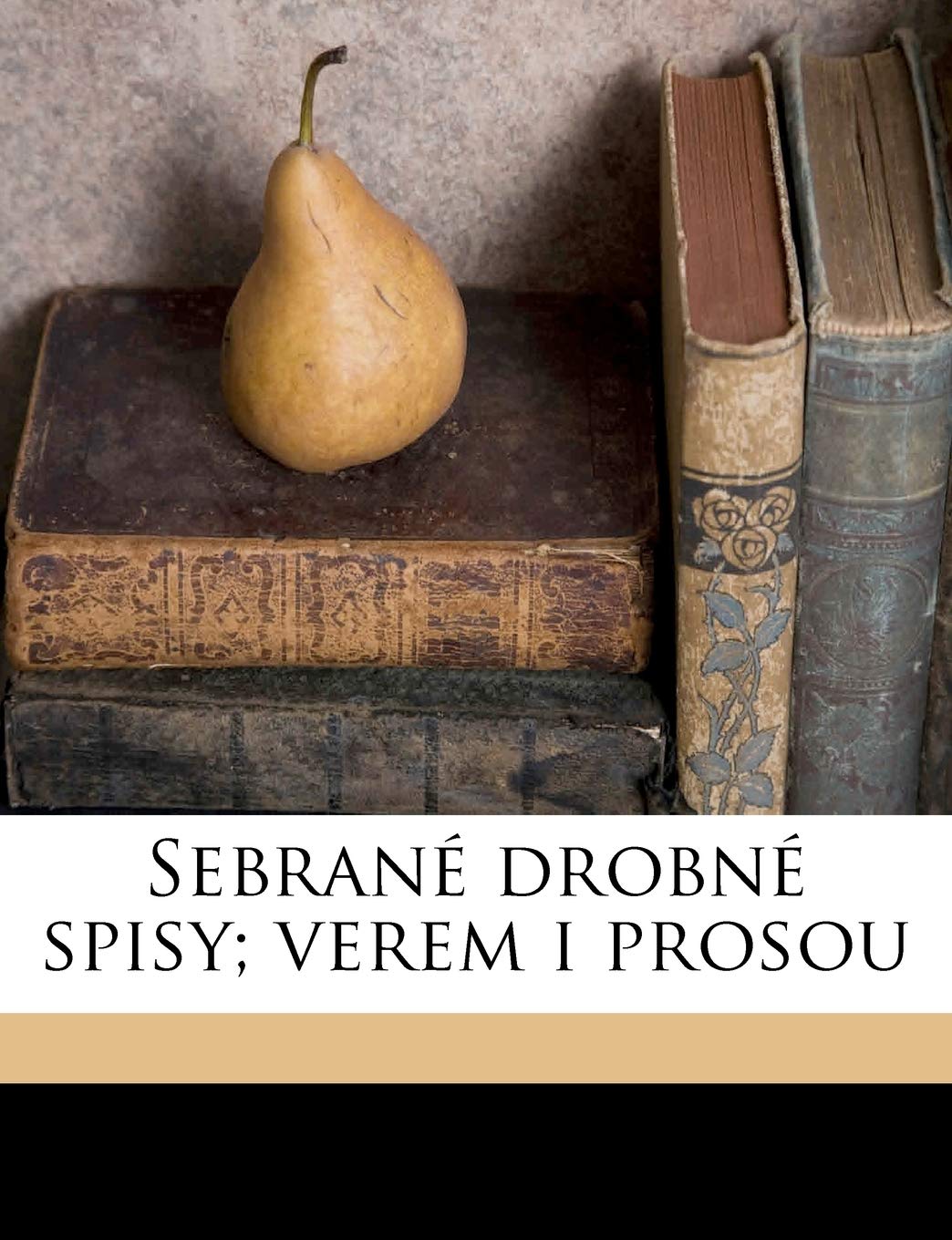 Sebran Drobn Spisy; Verem I Prosou (Czech Edition),New