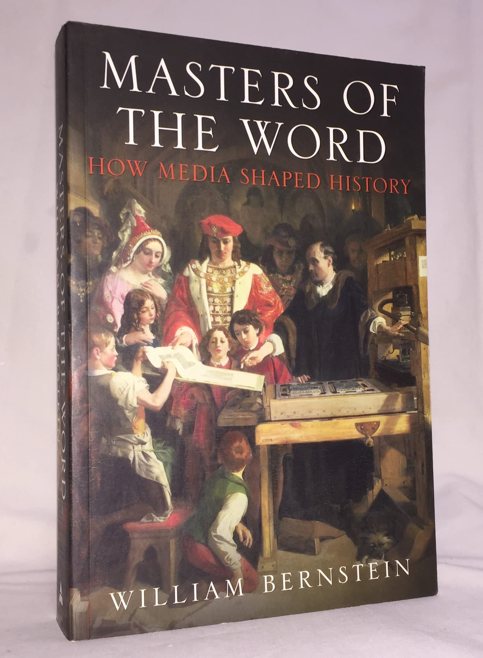 Masters Of The Word: How Media Shaped History,New