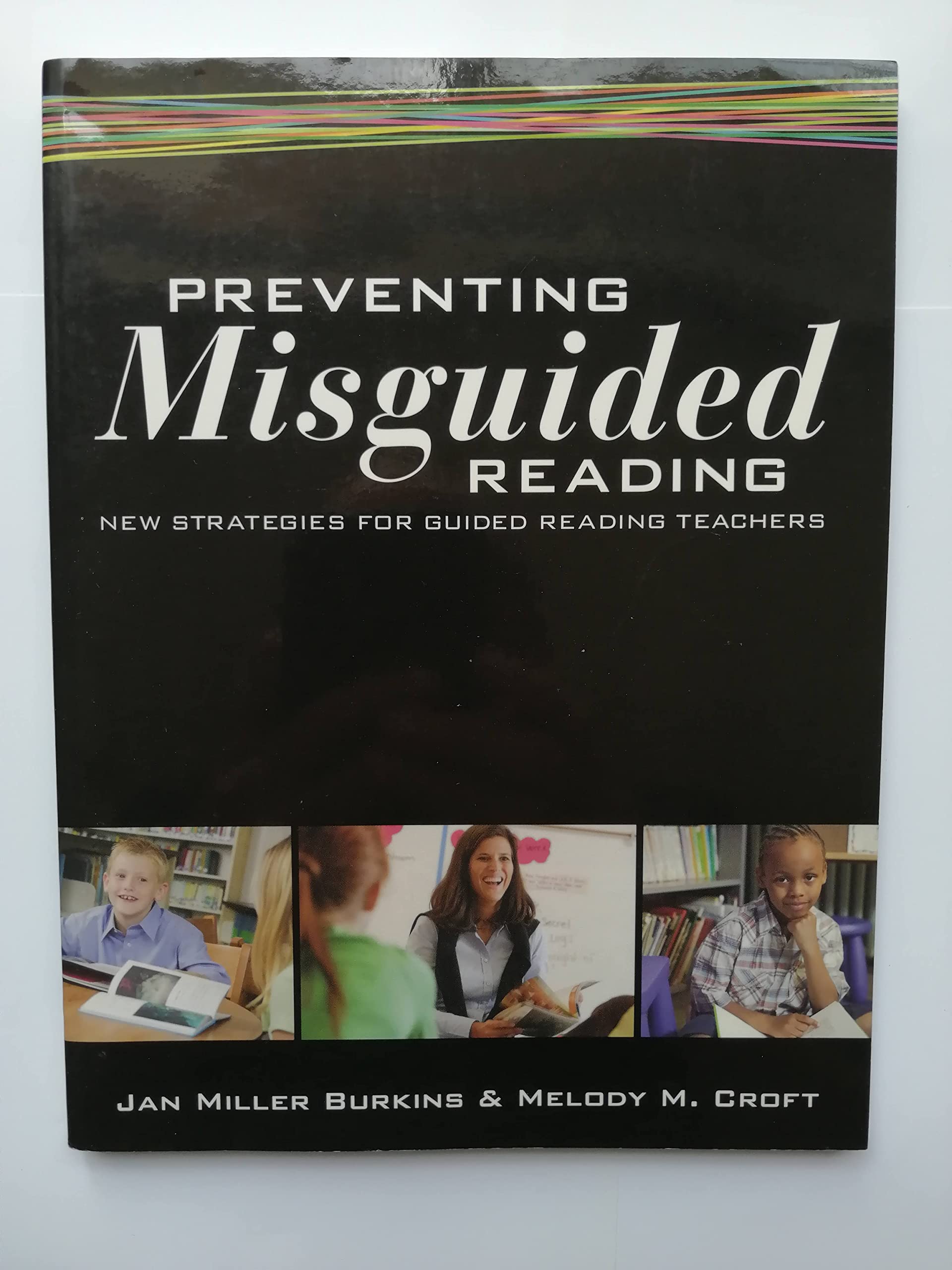 Preventing Misguided Reading: New Strategies for Guided Reading Teachers,New