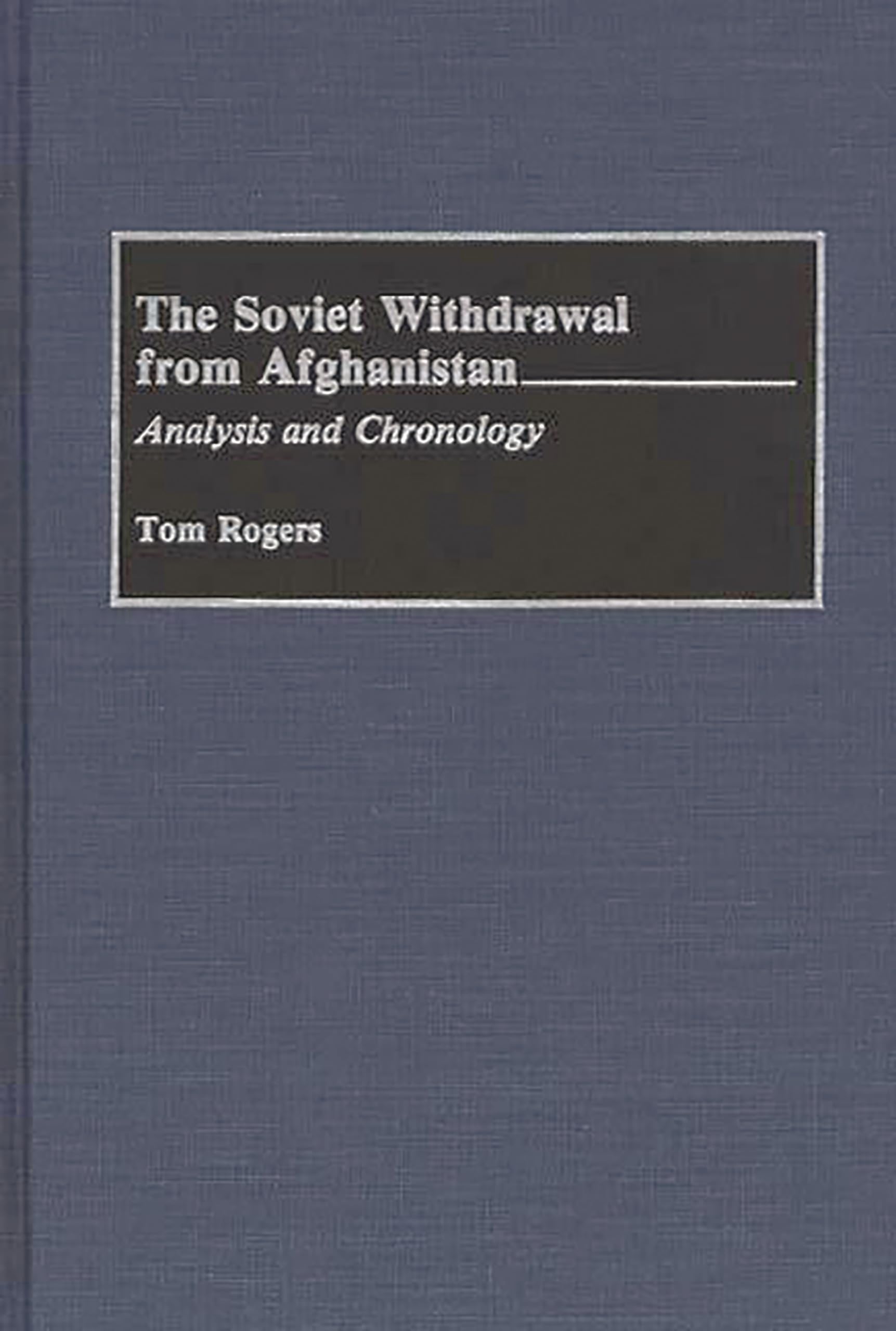 The Soviet Withdrawal From Afghanistan: Analysis And Chronology