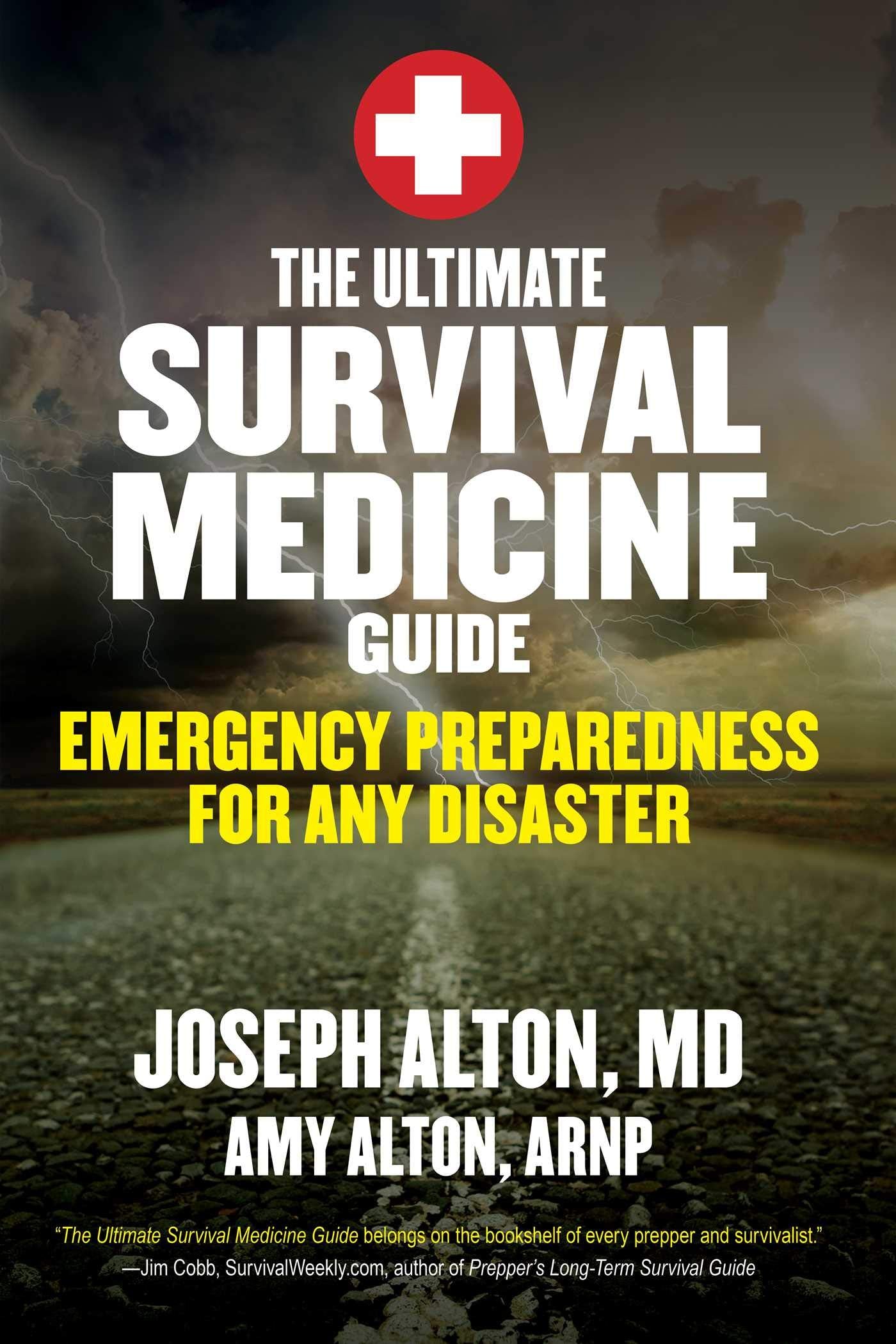 The Ultimate Survival Medicine Guide: Emergency Preparedness For Any Disaster