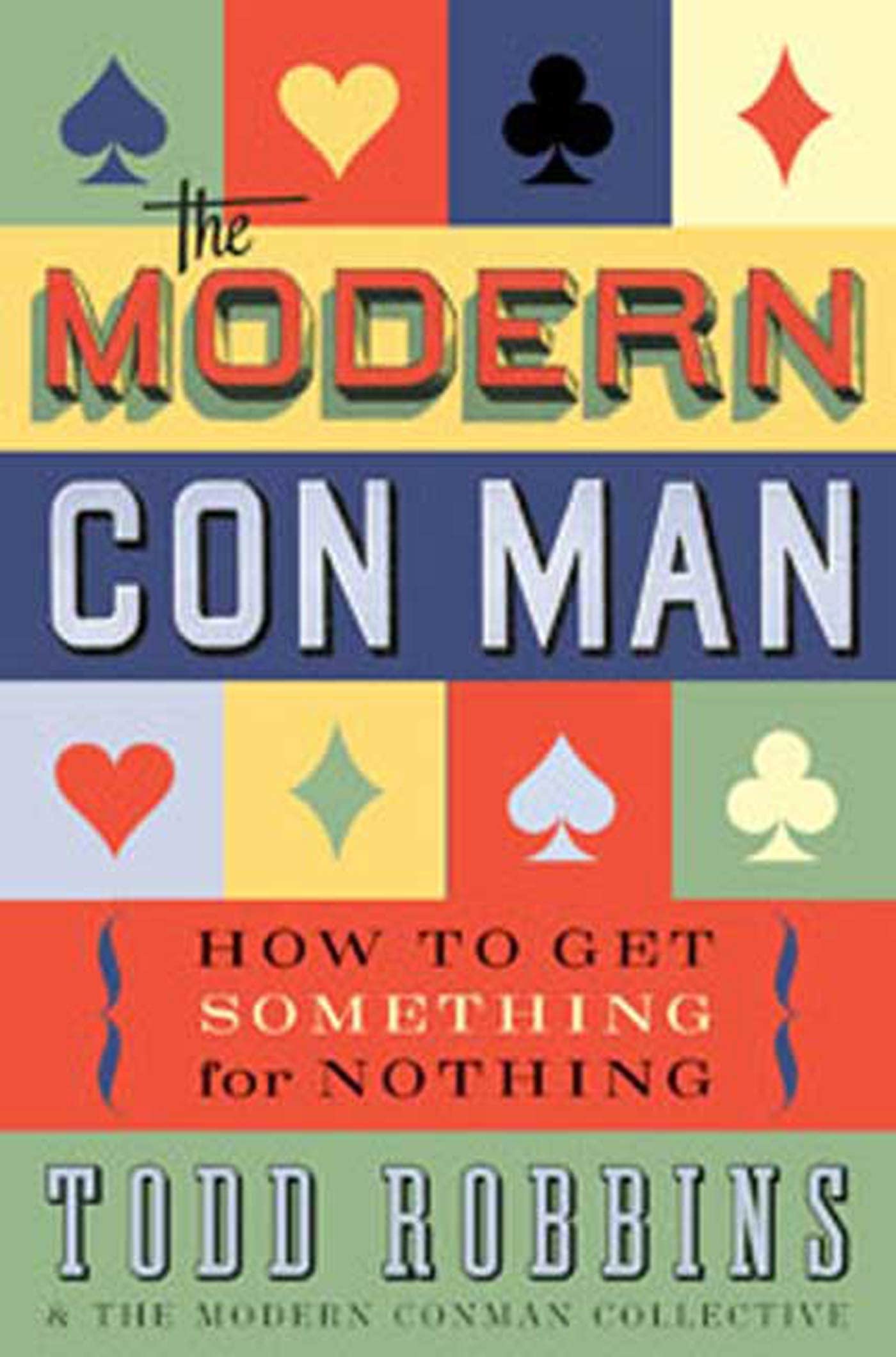 The Modern Con Man: How to Get Something for Nothing,Used