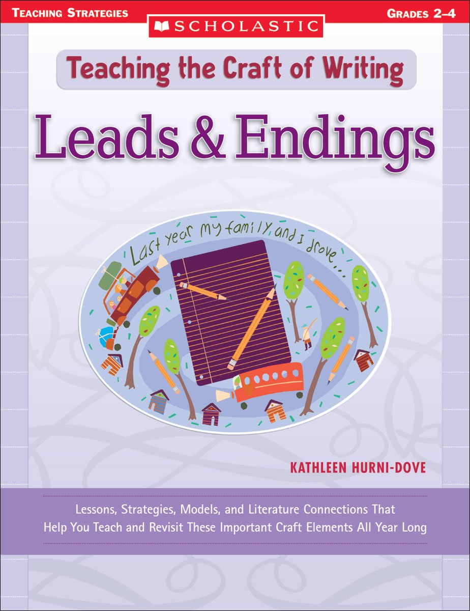 Leads & Endings: Lessons, Strategies, Models, And Literature Connections That Help You Teach And Revisit These Important Craft E,Used