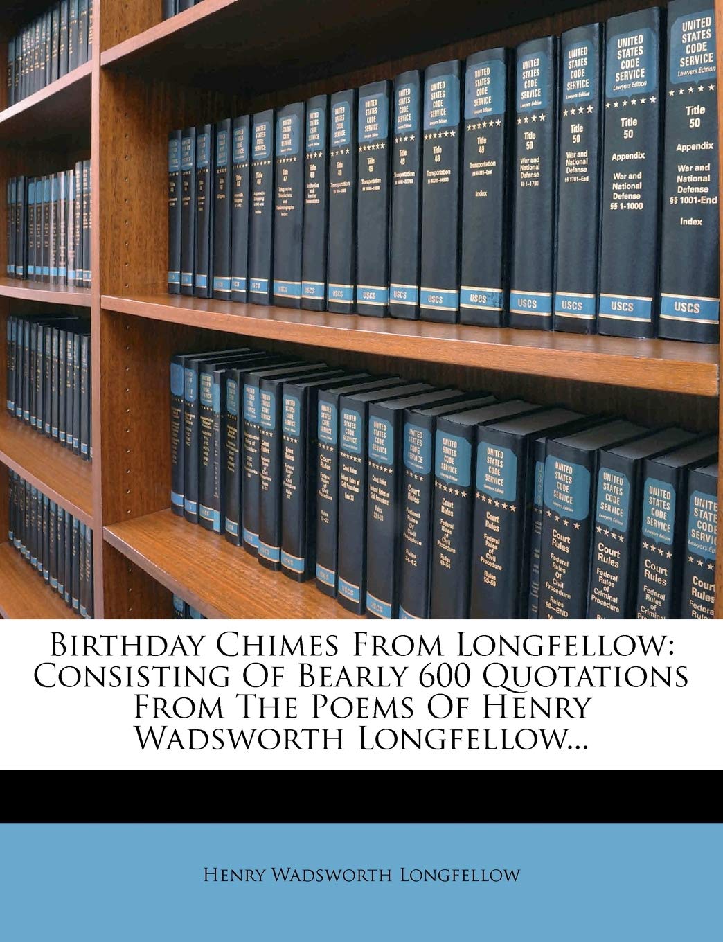 Birthday Chimes from Longfellow: Consisting of Bearly 600 Quotations from the Poems of Henry Wadsworth Longfellow...,Used