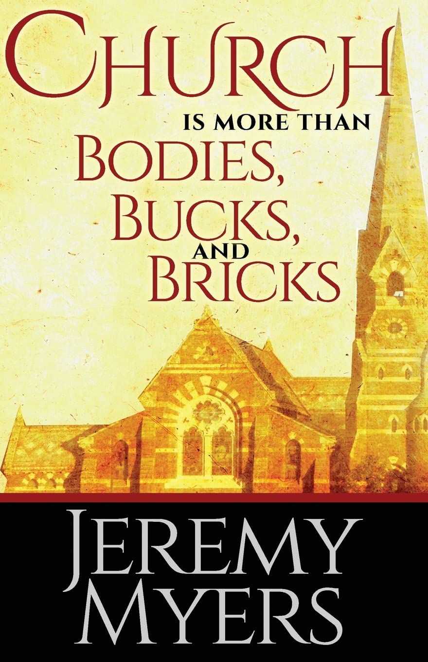 Church is More than Bodies, Bucks, and Bricks (Close Your Church for Good),Used