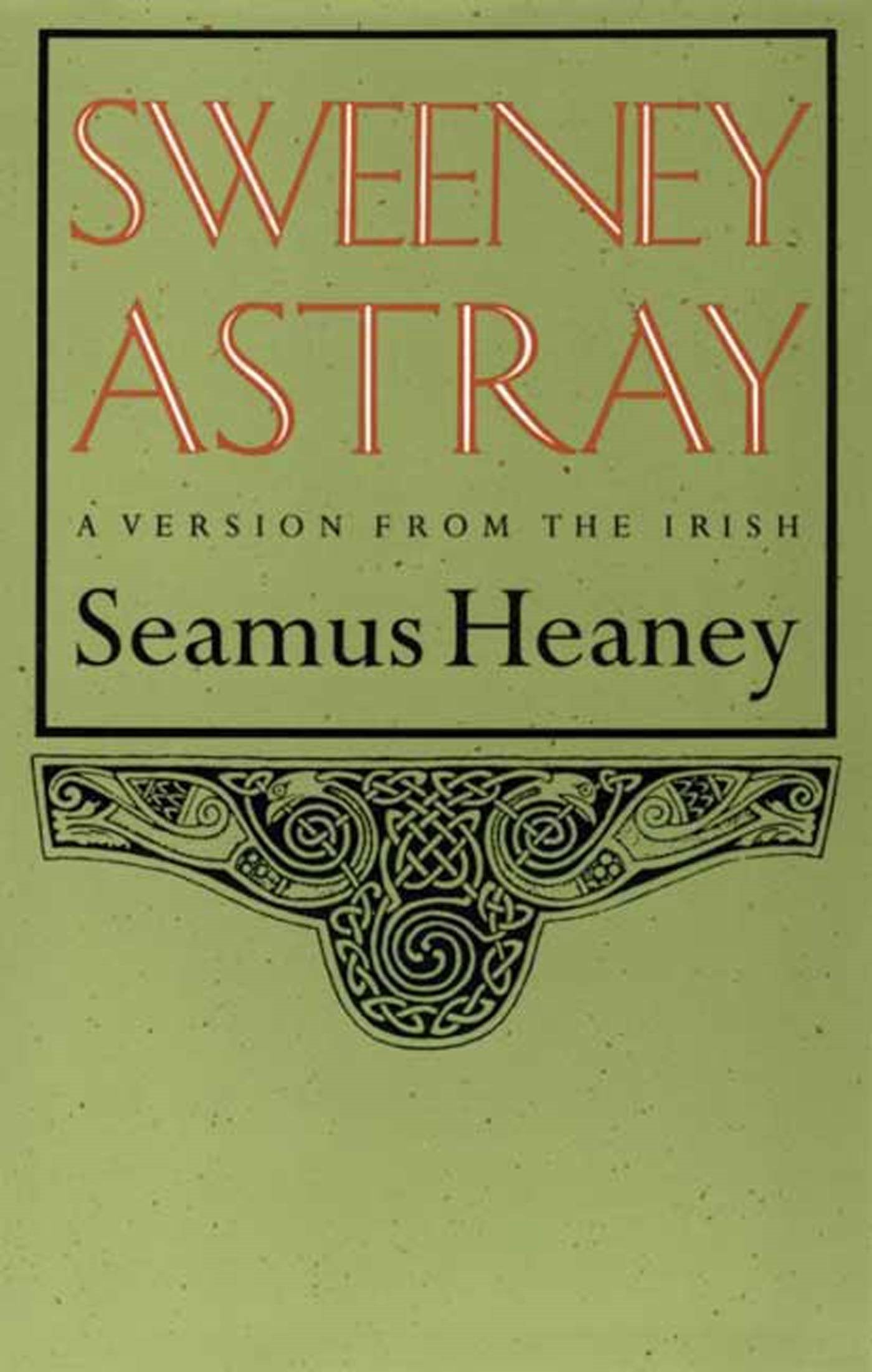 Sweeney Astray: A Version from the Irish,New