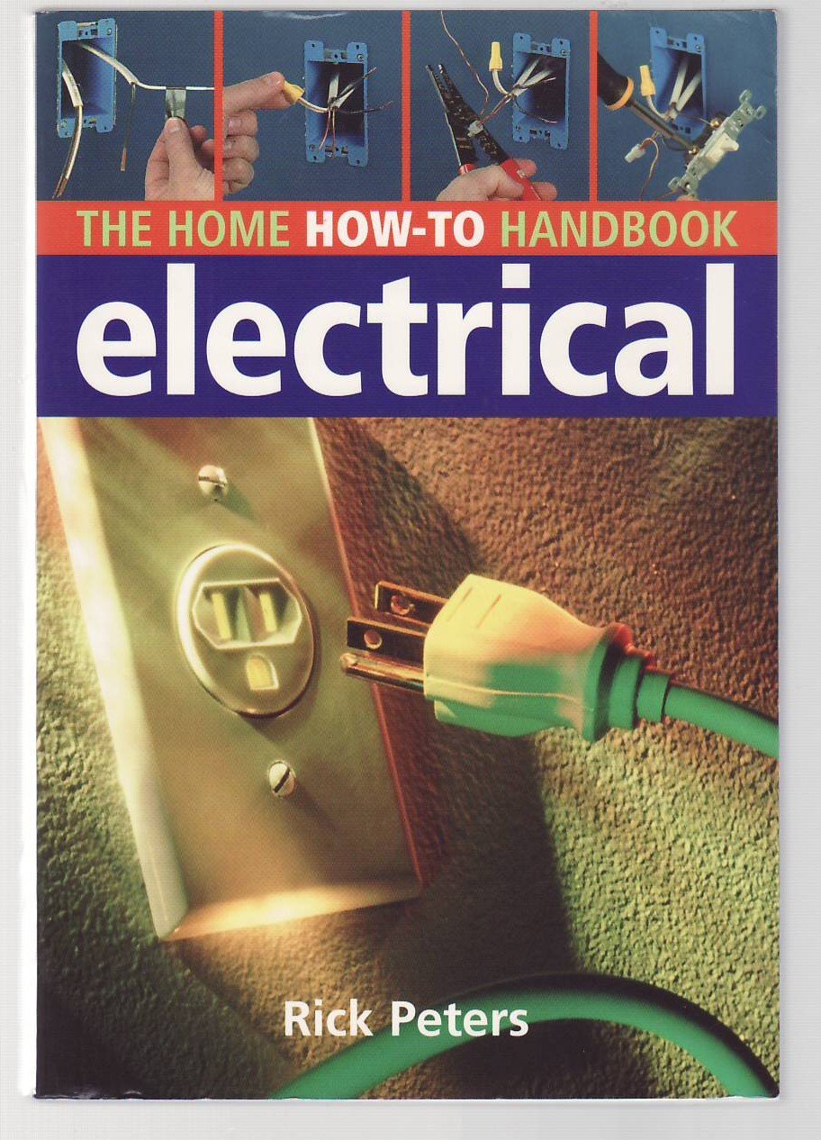 The Home HowTo Handbook: Electrical: Tools, Techniques, and Quick Fixes,Used