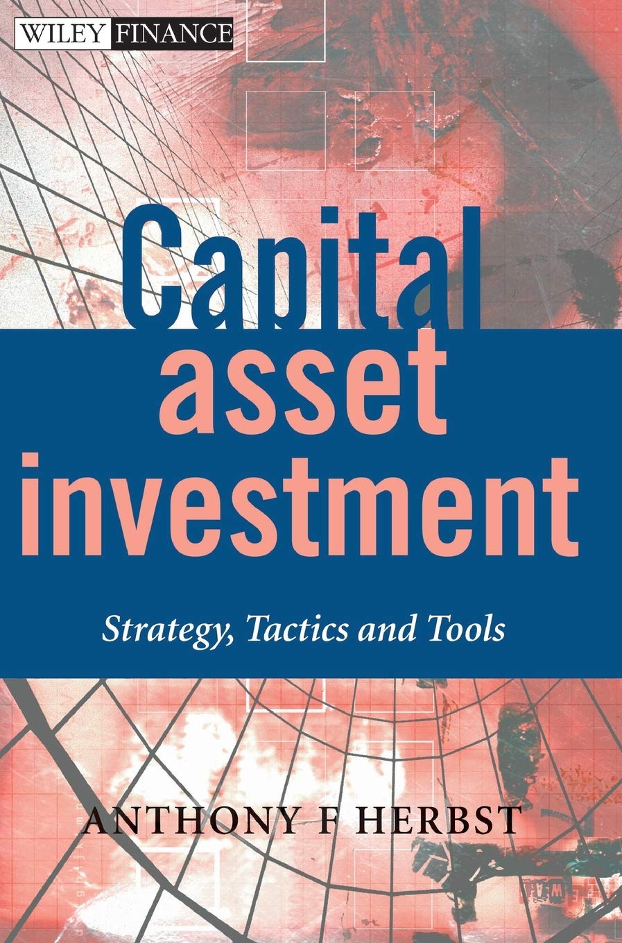 Capital Asset Investment: Strategy, Tactics And Tools