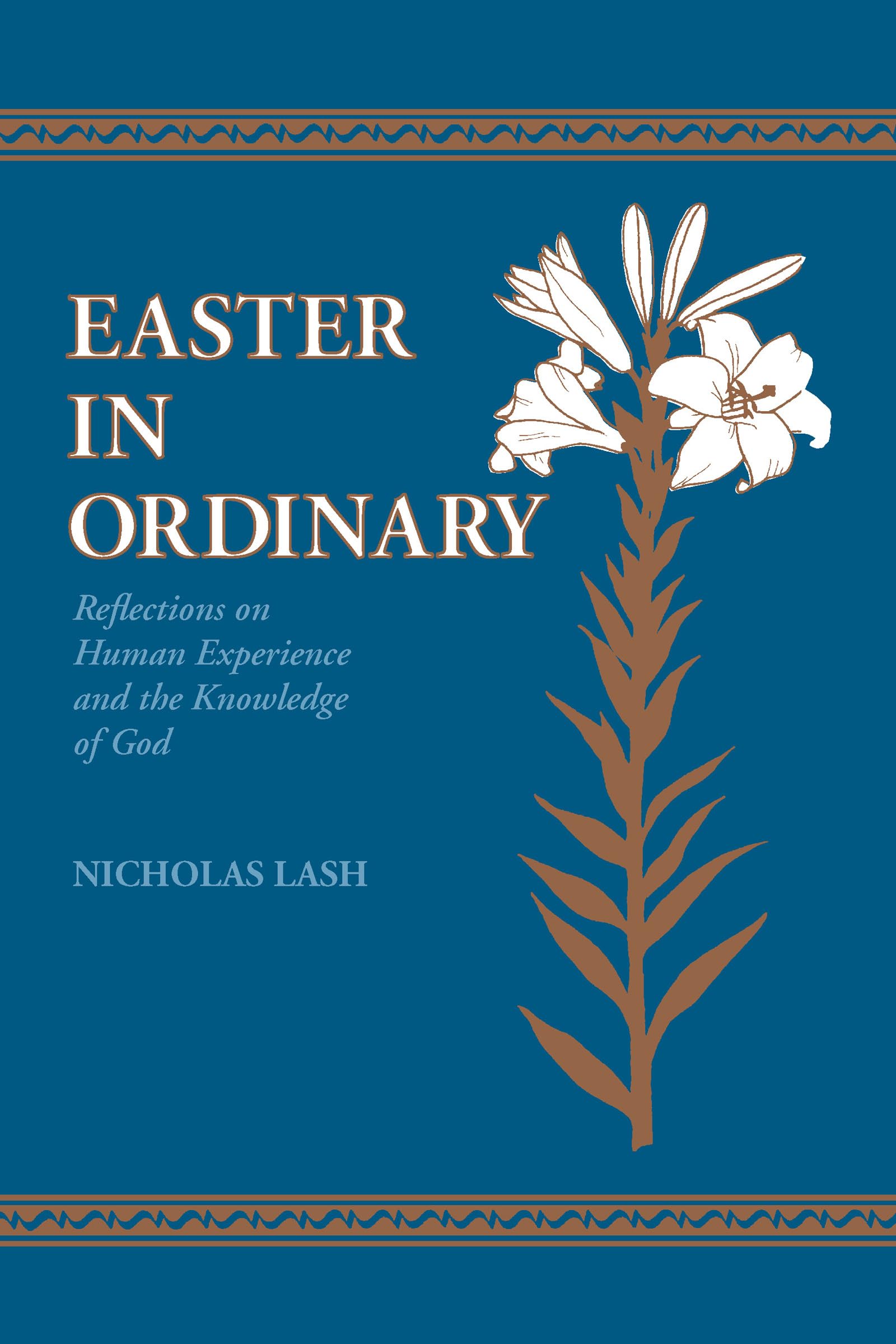Easter In Ordinary: Reflections on Human Experience and the Knowledge of God (Richard Lectures for 1986, University of Virginia),Used