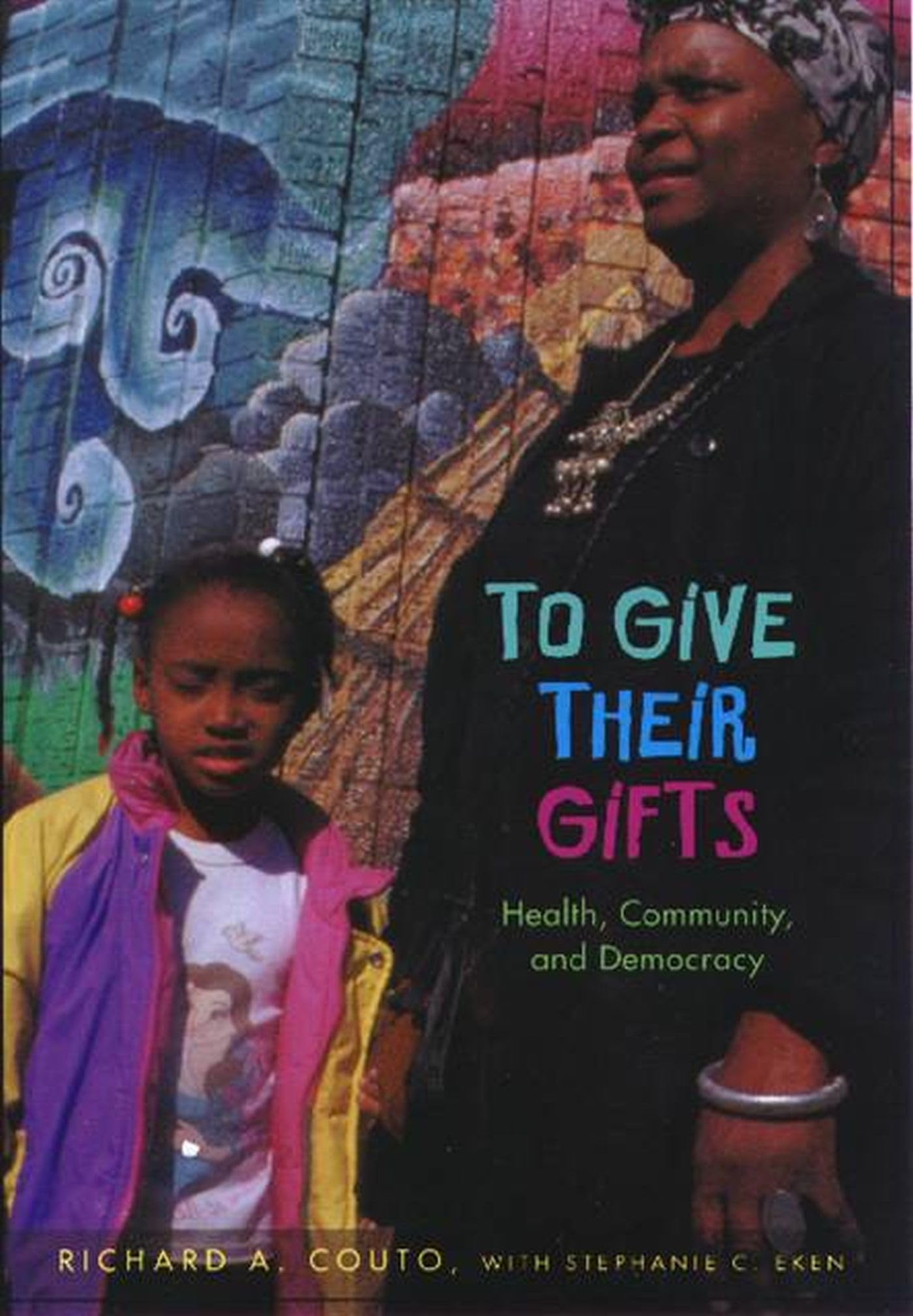 To Give Their Gifts: Health, Community, and Democracy,Used