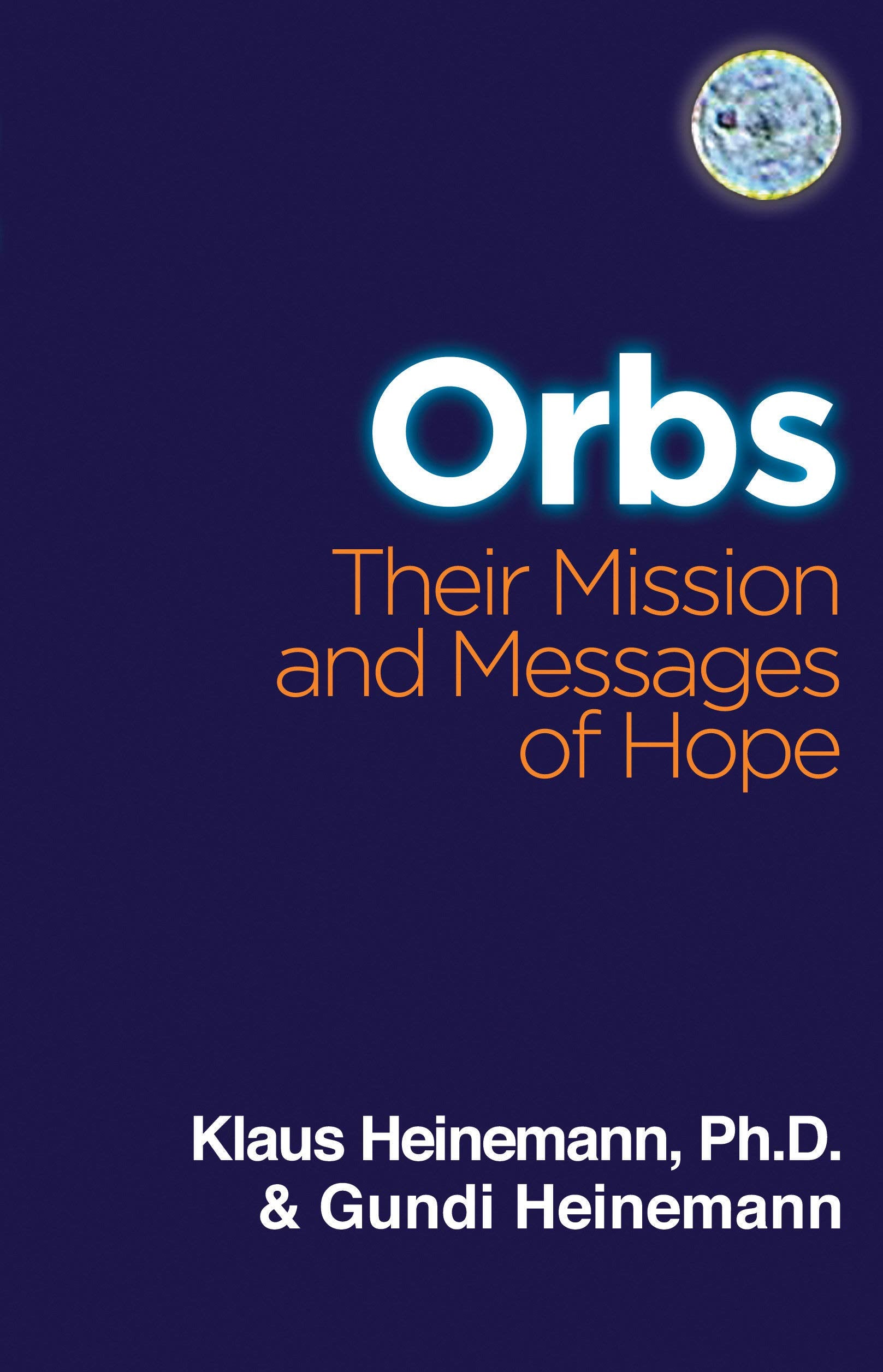 ORBS: Their Mission & Messages of Hope,New