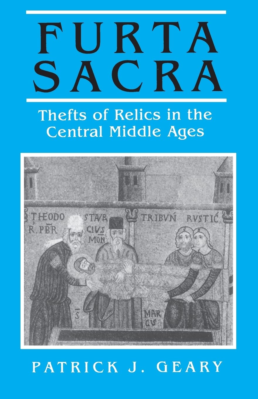 Furta Sacra: Thefts of Relics in the Central Middle Ages,New