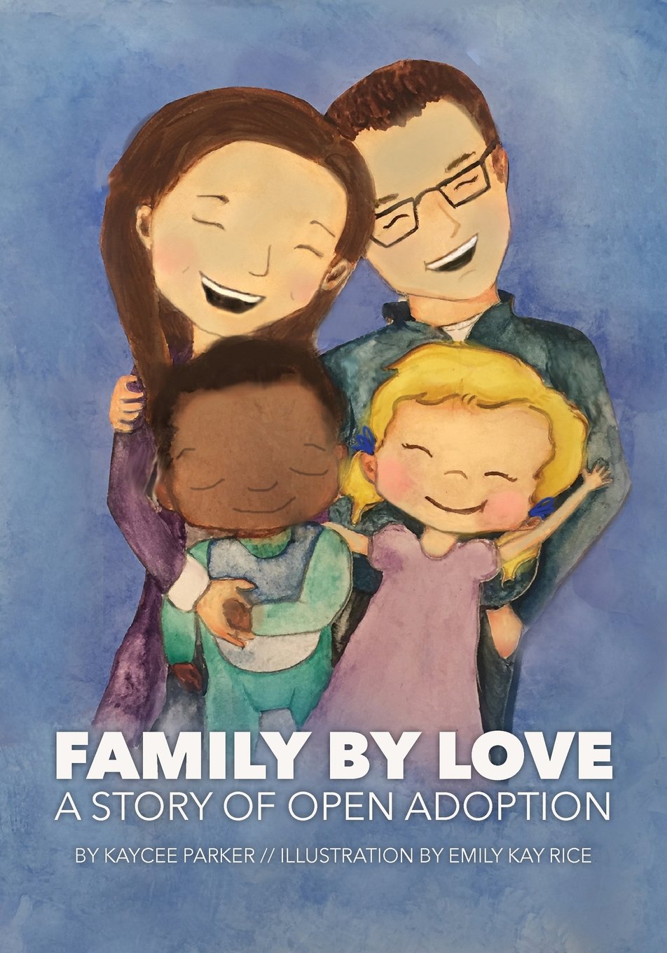 Family By Love: A Story Of Open Adoption,New