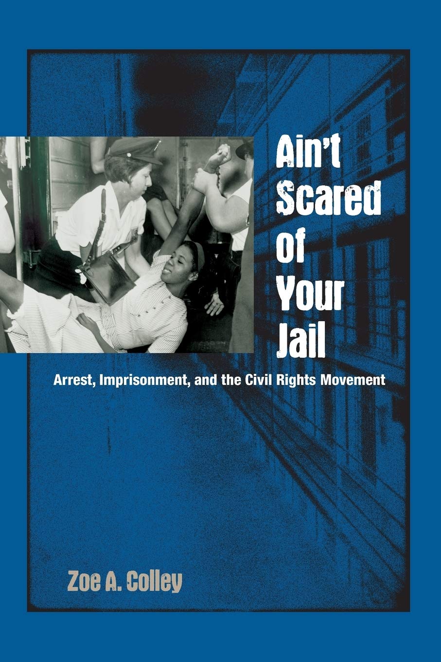 Ain't Scared of Your Jail: Arrest, Imprisonment, and the Civil Rights Movement (New Perspectives on the History of the South),Used