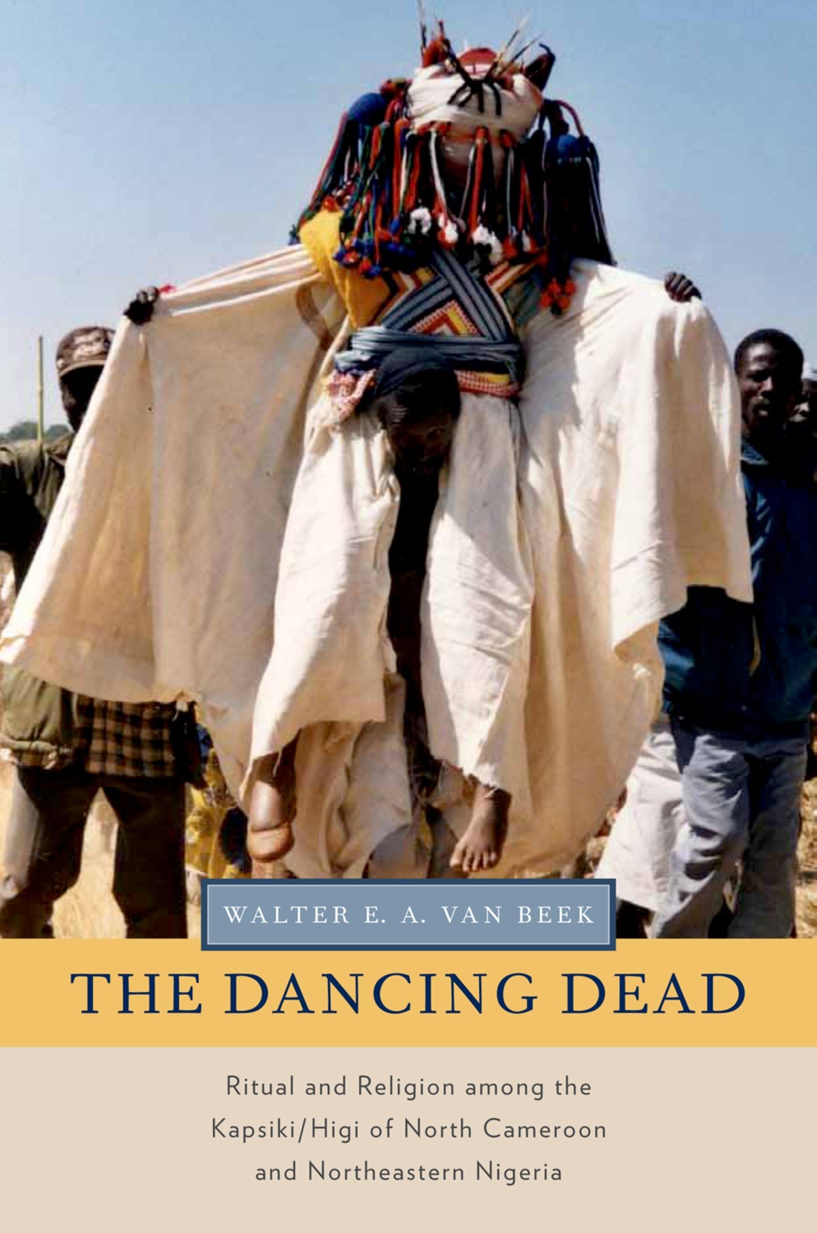The Dancing Dead: Ritual and Religion among the Kapsiki/Higi of North Cameroon and Northeastern Nigeria (Oxford Ritual Studies),Used