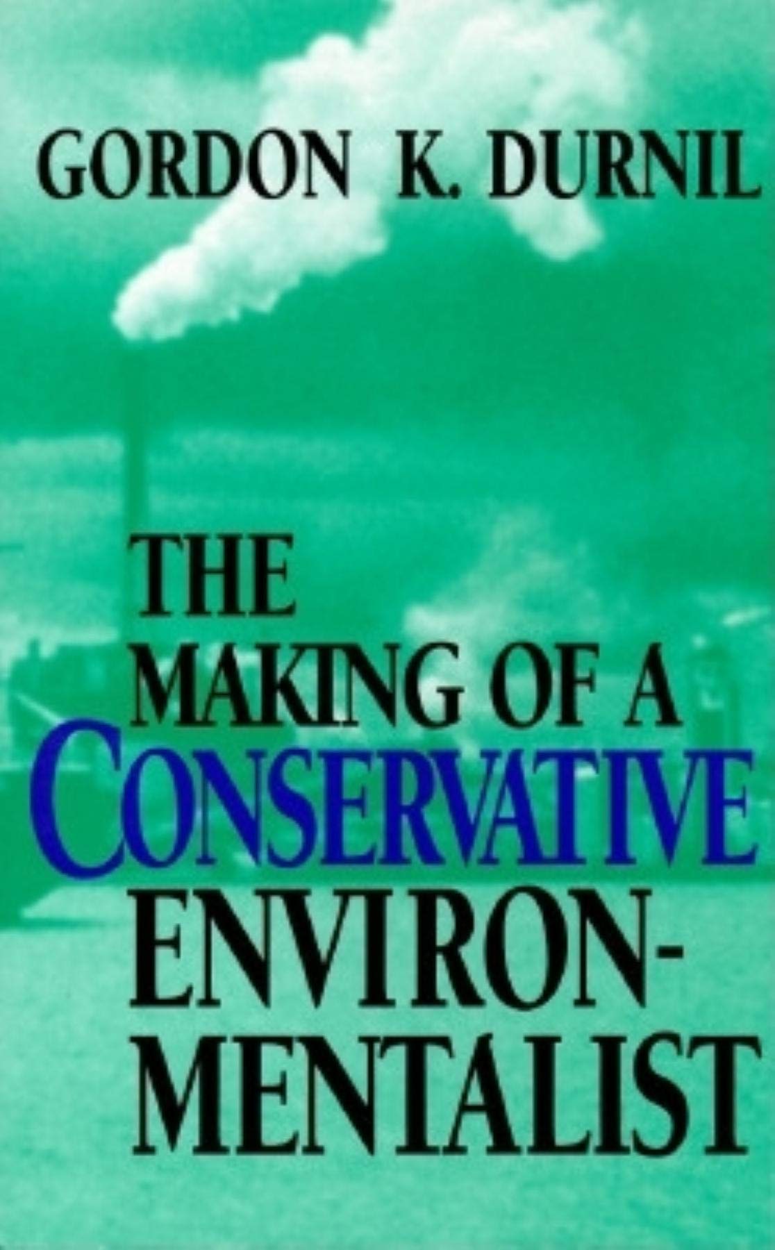 The Making of a Conservative Environmentalist,Used