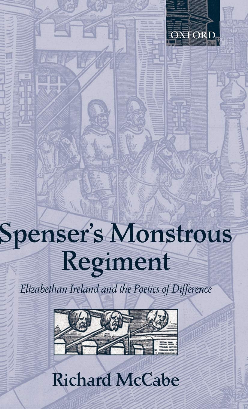 Spenser's Monstrous Regiment: Elizabethan Ireland and the Poetics of Difference,Used