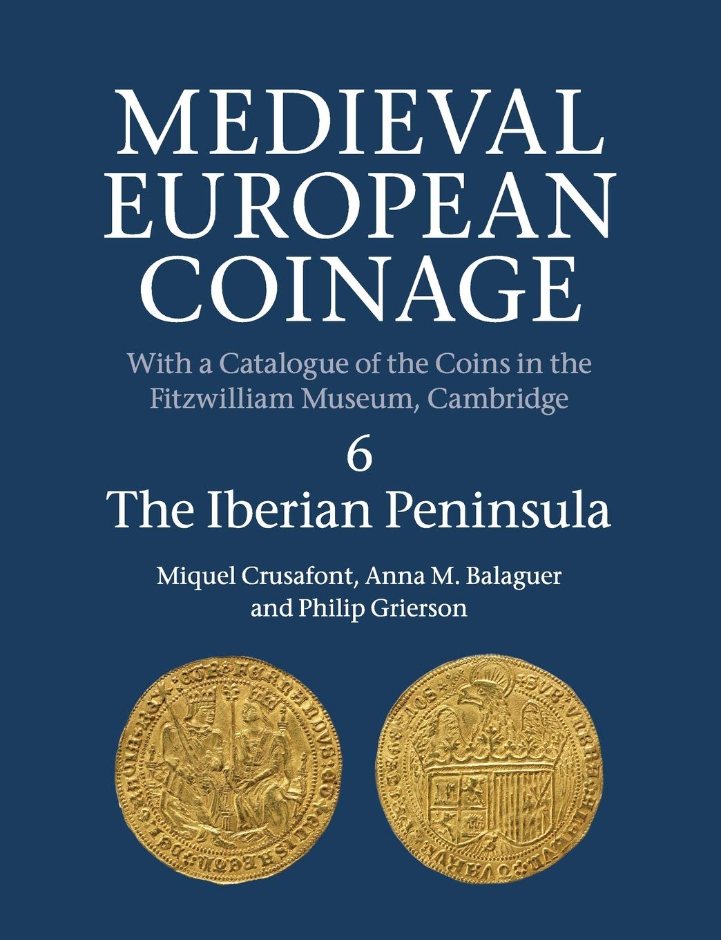 Medieval European Coinage: Volume 6, The Iberian Peninsula (Medieval European Coinage, Series Number 6),Used