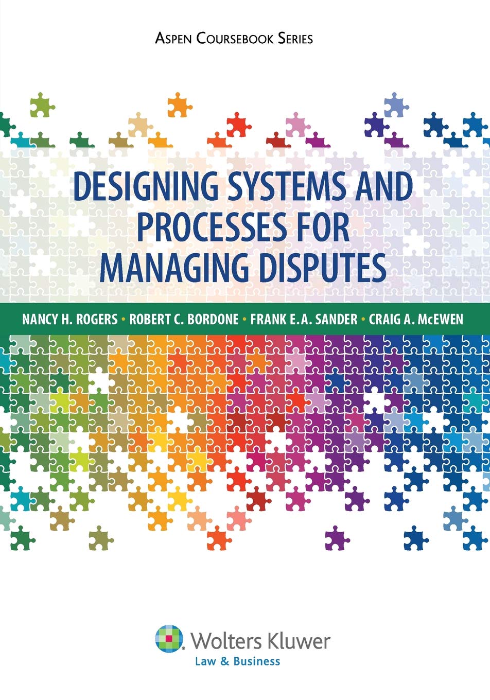 Designing Systems and Processes for Managing Disputes (Aspen Coursebook Series),Used