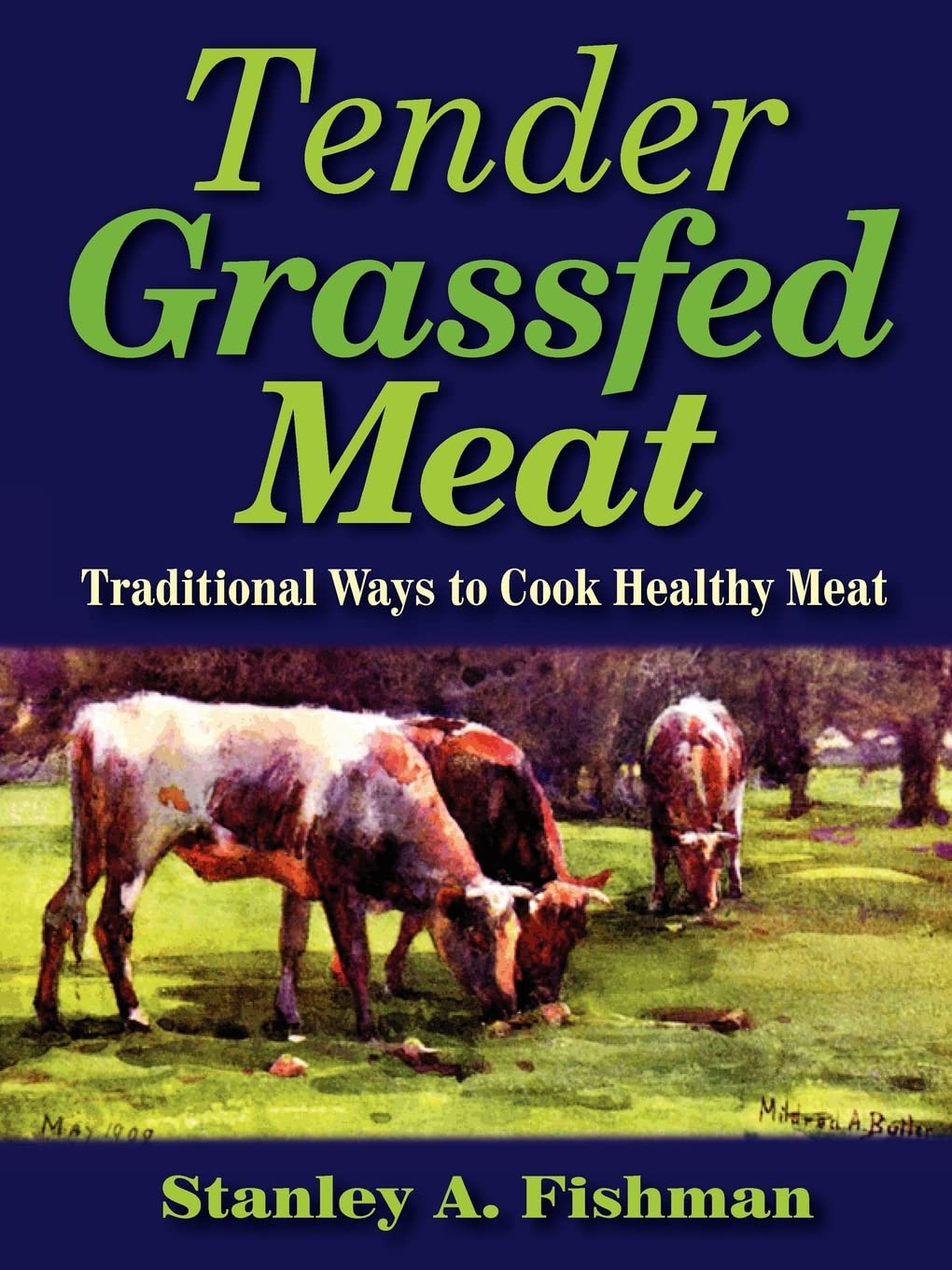 Tender Grassfed Meat: Traditional Ways To Cook Healthy Meat,New