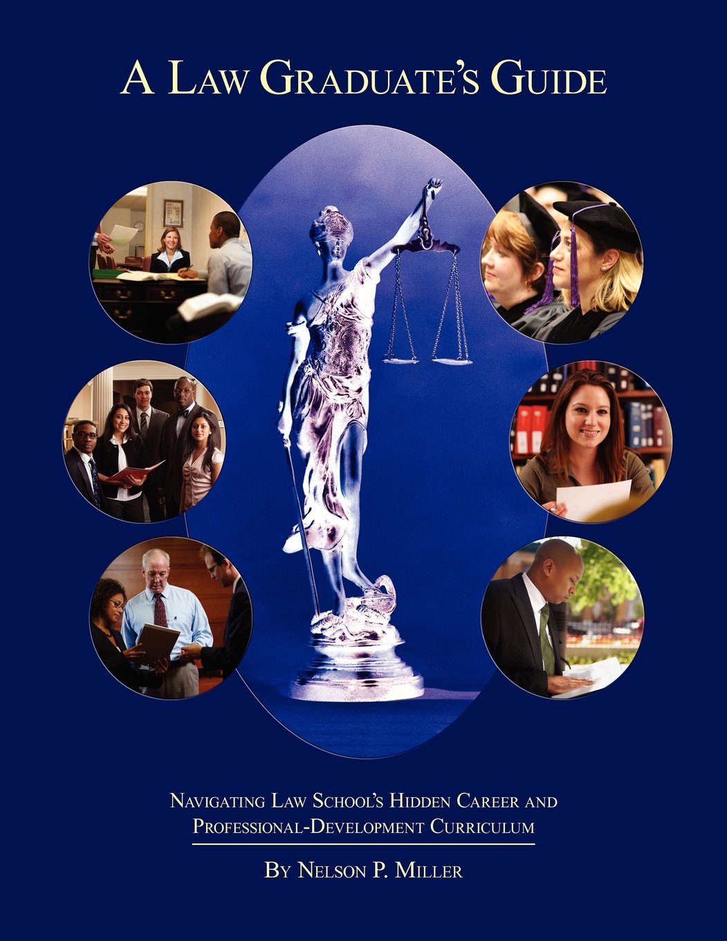A Law Graduate'S Guide: Navigating Law School'S Hidden Career And Professionaldevelopment Curriculum,Used