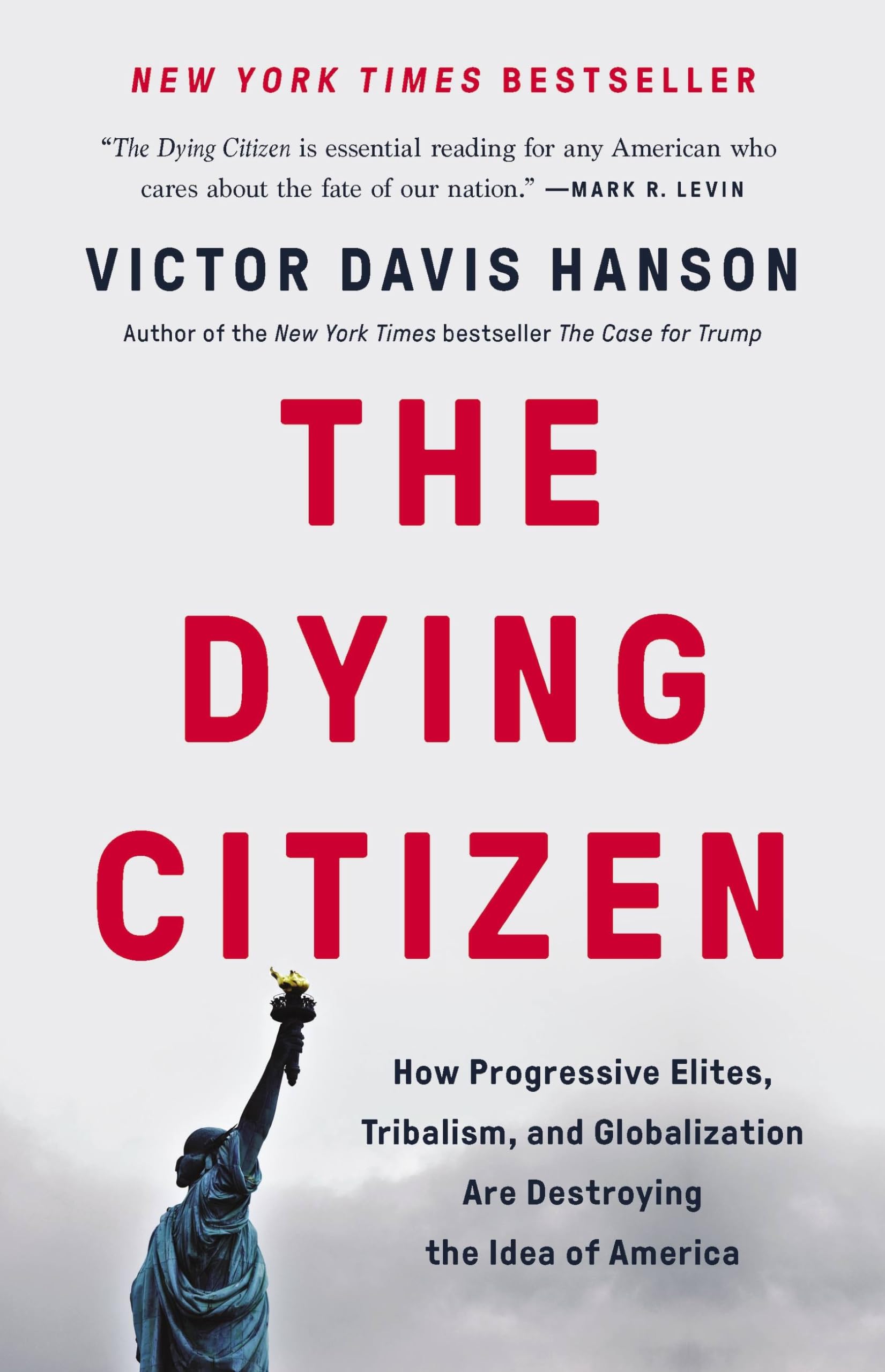 The Dying Citizen: How Progressive Elites, Tribalism, And Globalization Are Destroying The Idea Of America,New