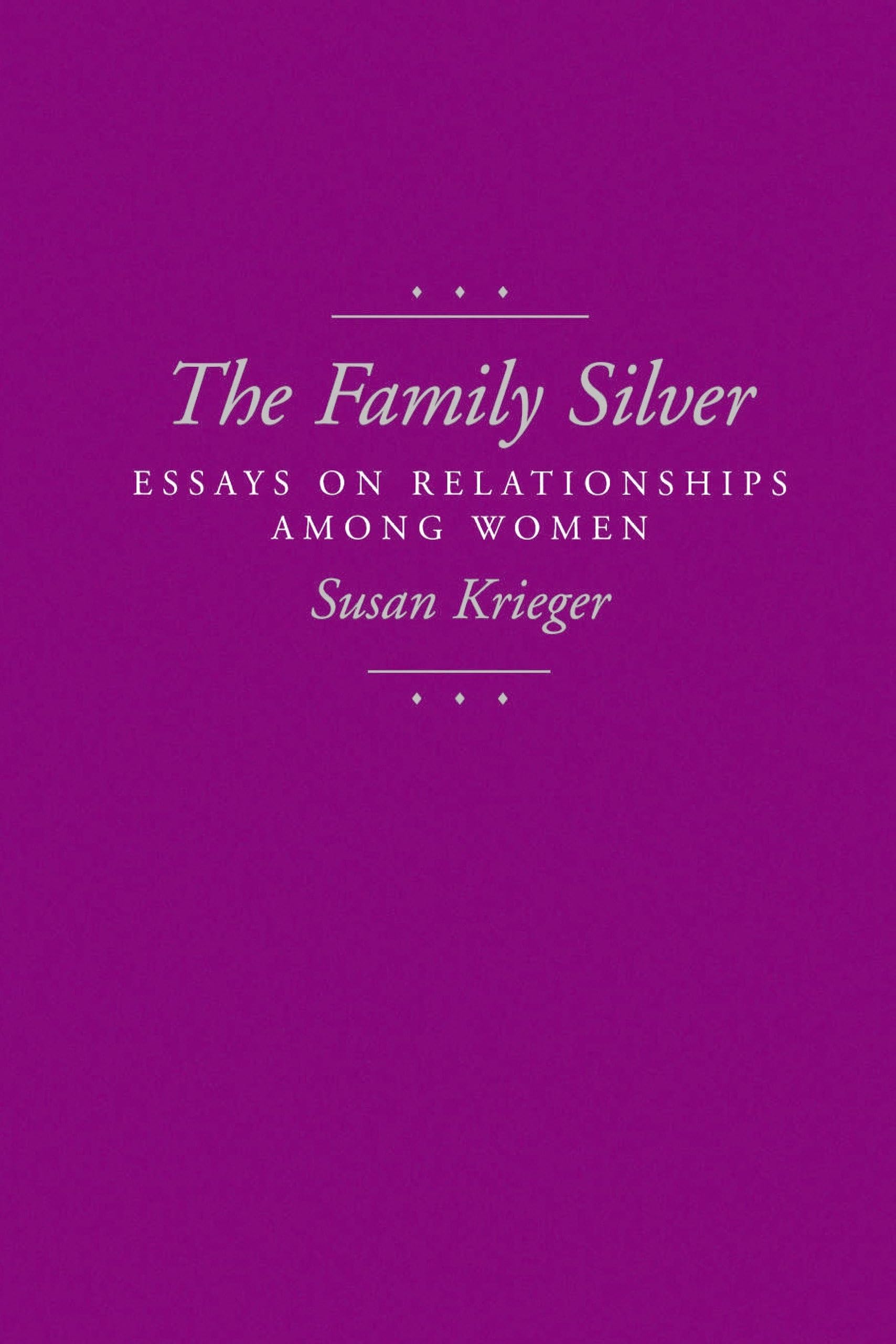 The Family Silver: Essays on Relationships among Women,Used