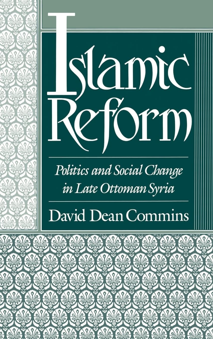 Islamic Reform: Politics and Social Change in Late Ottoman Syria (Studies in Middle Eastern History),Used