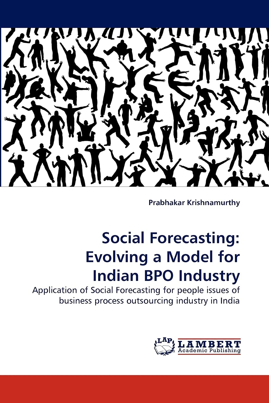 Social Forecasting: Evolving a Model for Indian BPO Industry: Application of Social Forecasting for people issues of business pr,Used