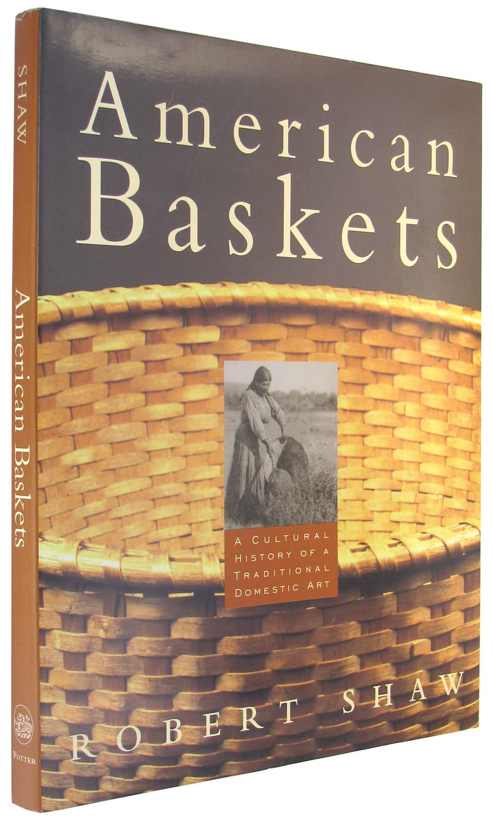 American Baskets: A Cultural History of a Traditional Domestic Art,New