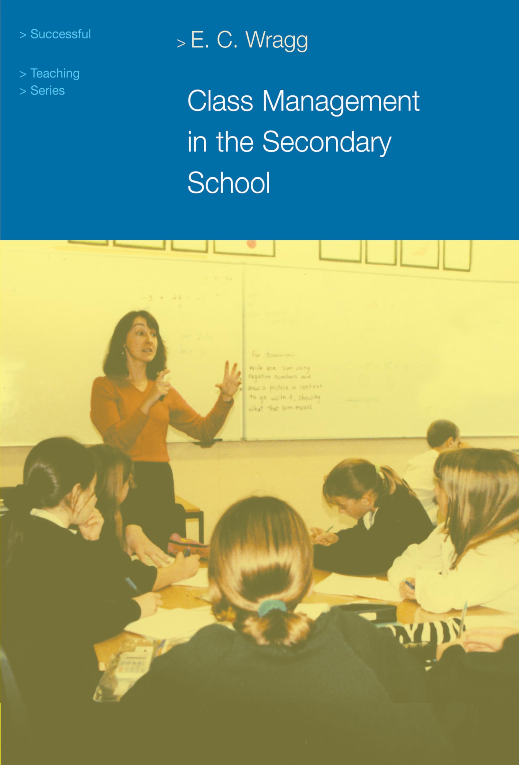 Class Management In The Secondary School (Successful Teaching Series),New