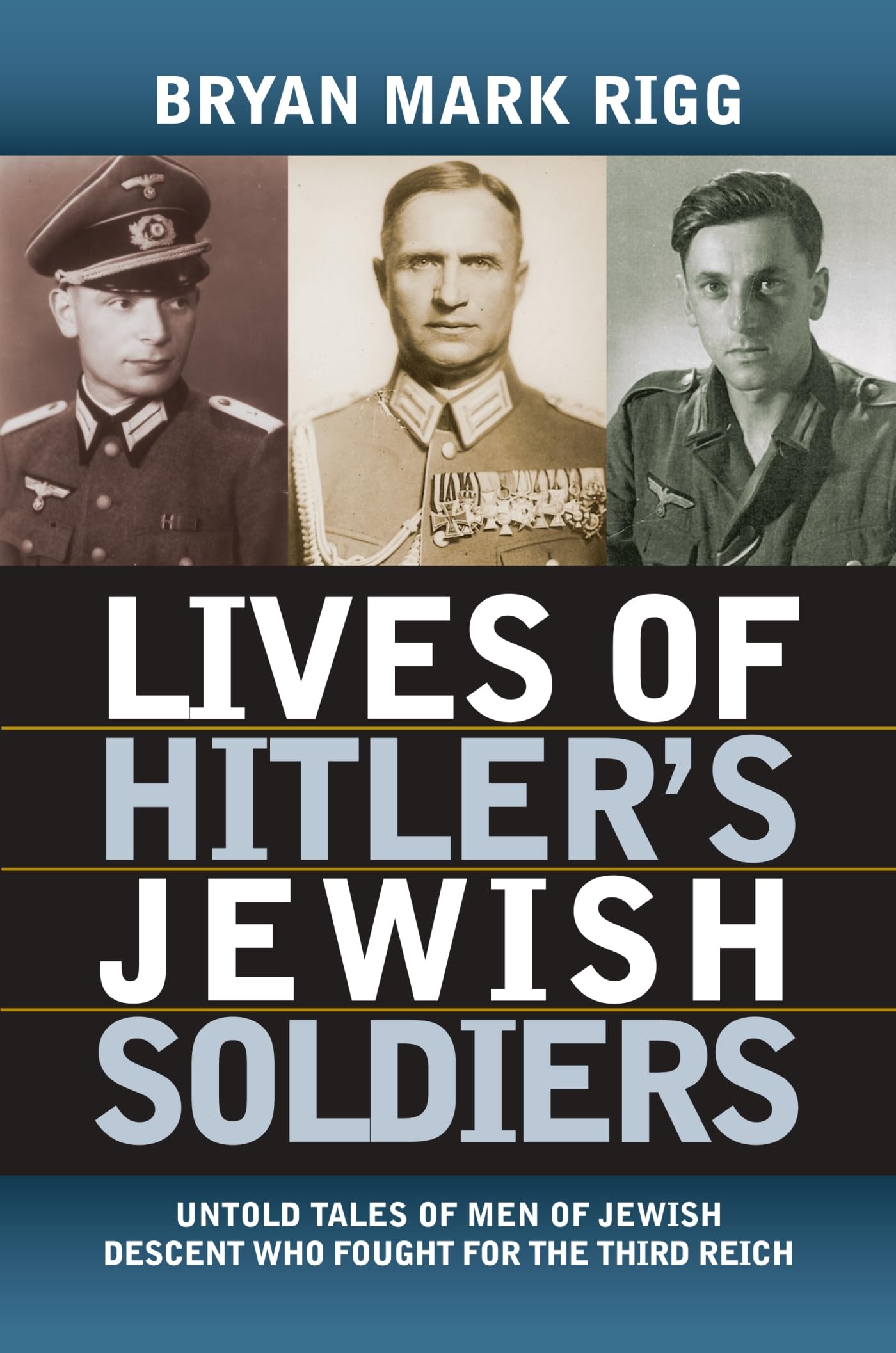 Lives Of Hitler'S Jewish Soldiers: Untold Tales Of Men Of Jewish Descent Who Fought For The Third Reich (Modern War Studies),Used