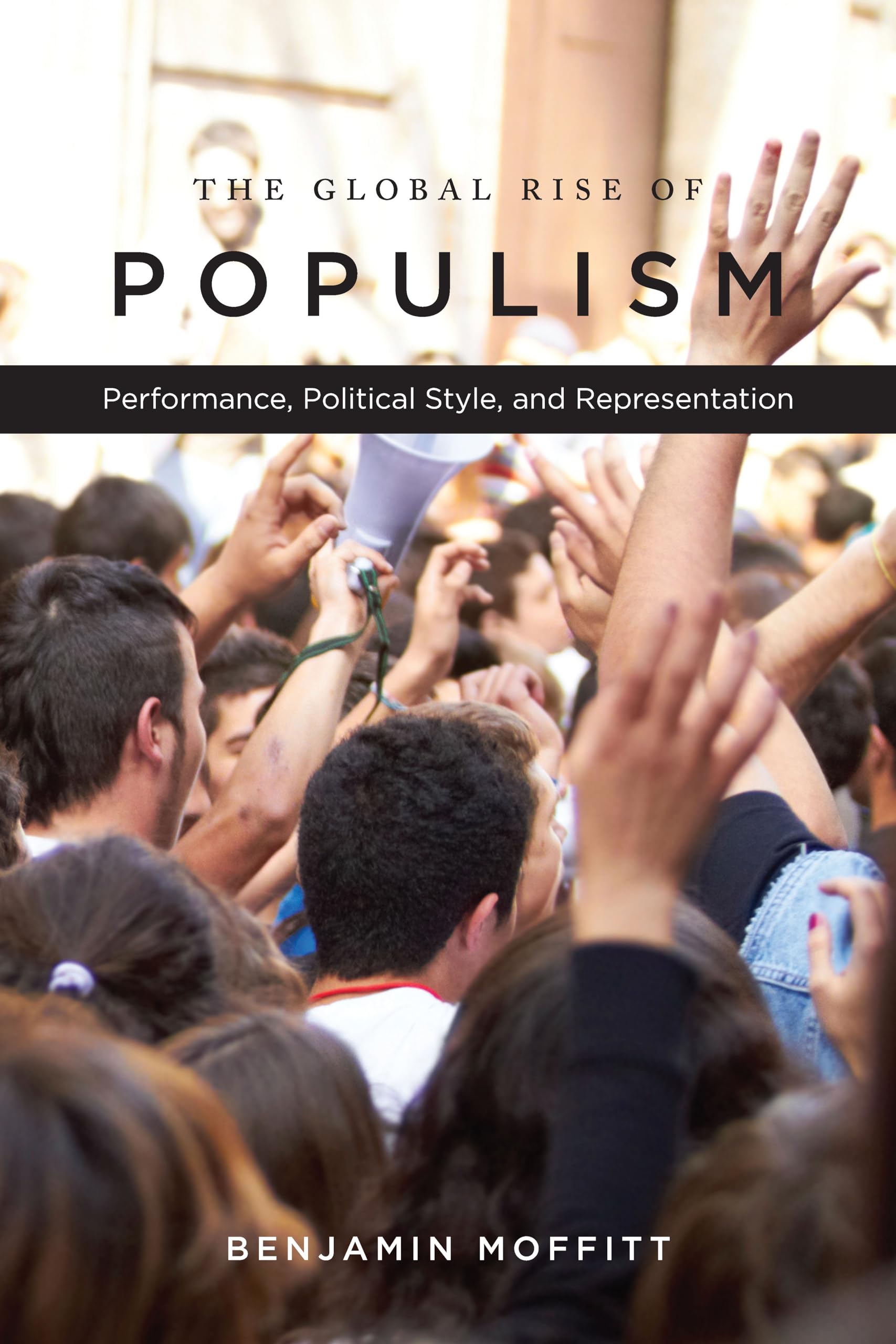 The Global Rise Of Populism: Performance, Political Style, And Representation,Used
